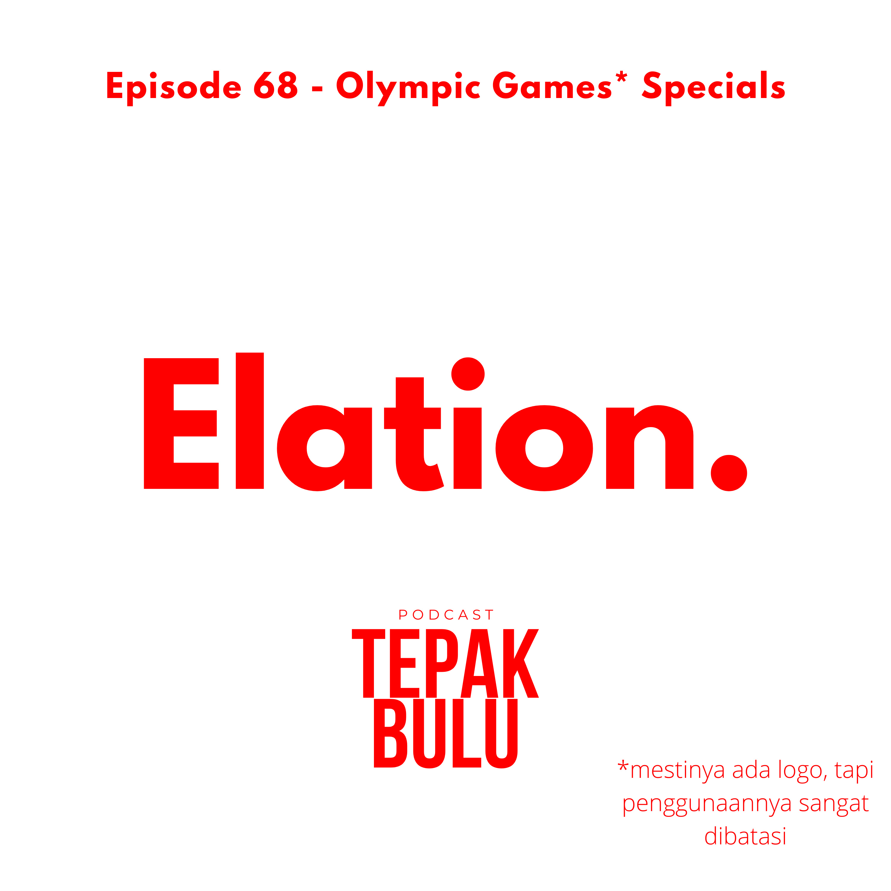 Episode 68 (Olympics Specials) - Elation.