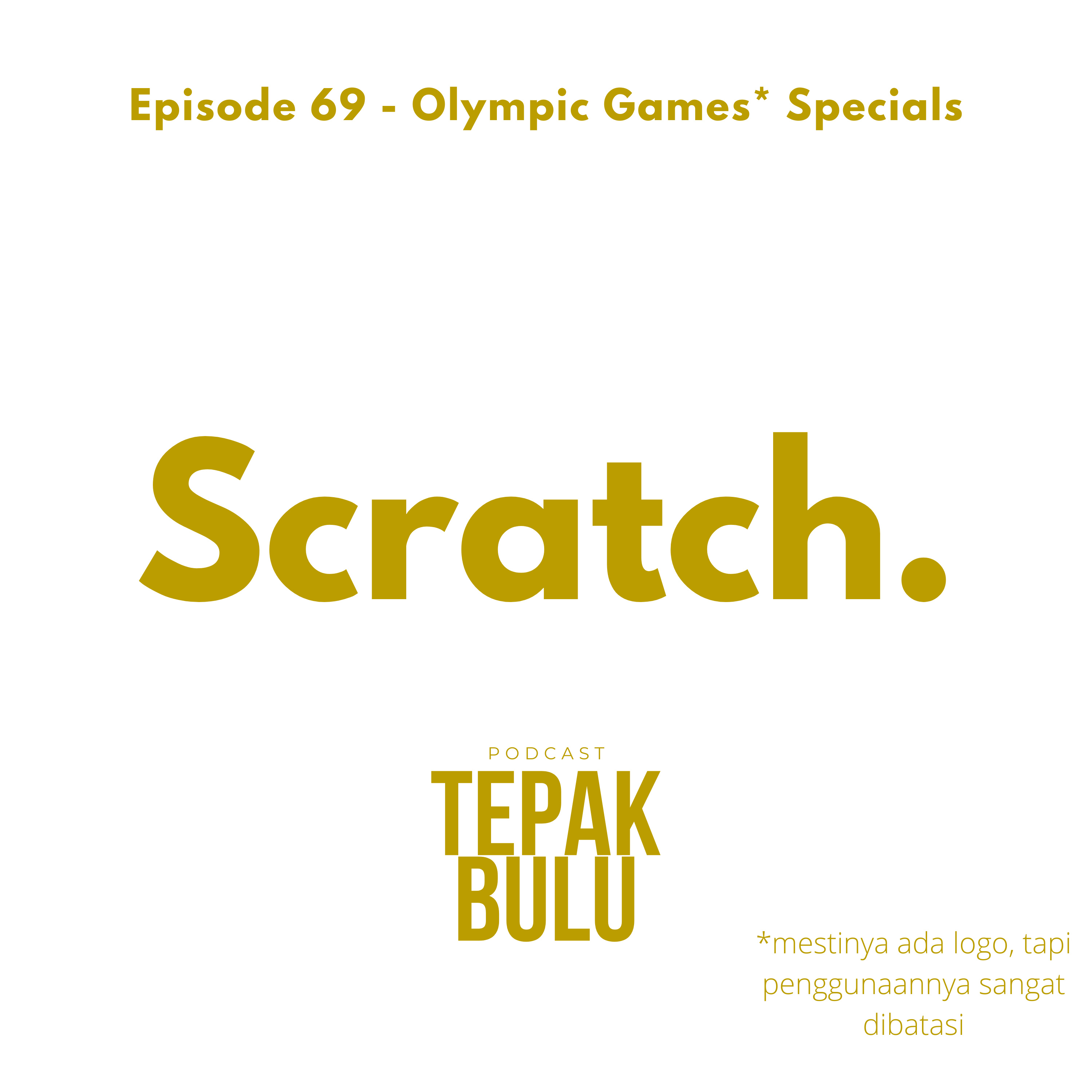 Episode 69 (Olympics Specials) - Scratch.