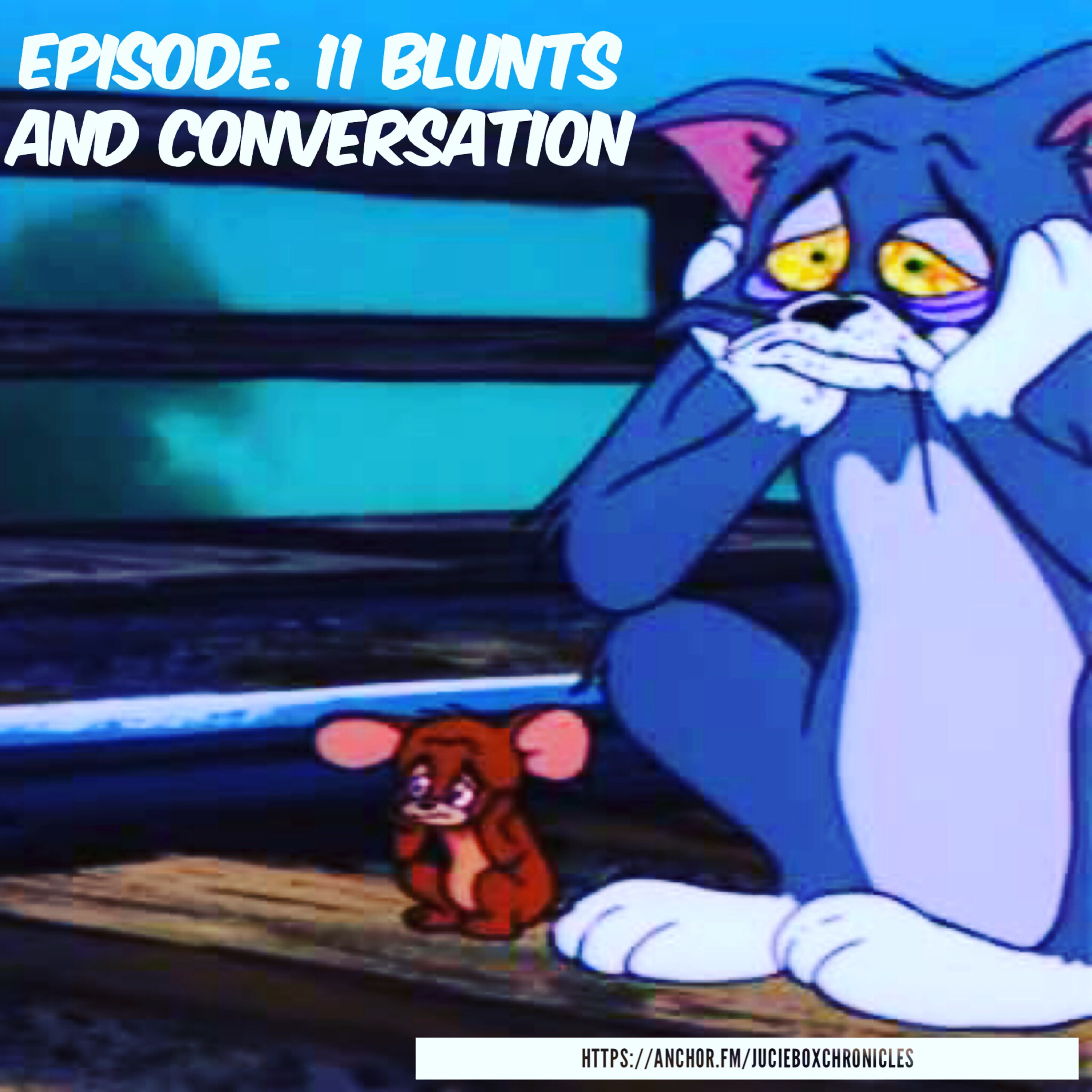 Episode.11 Blunts and conversation episode artwork