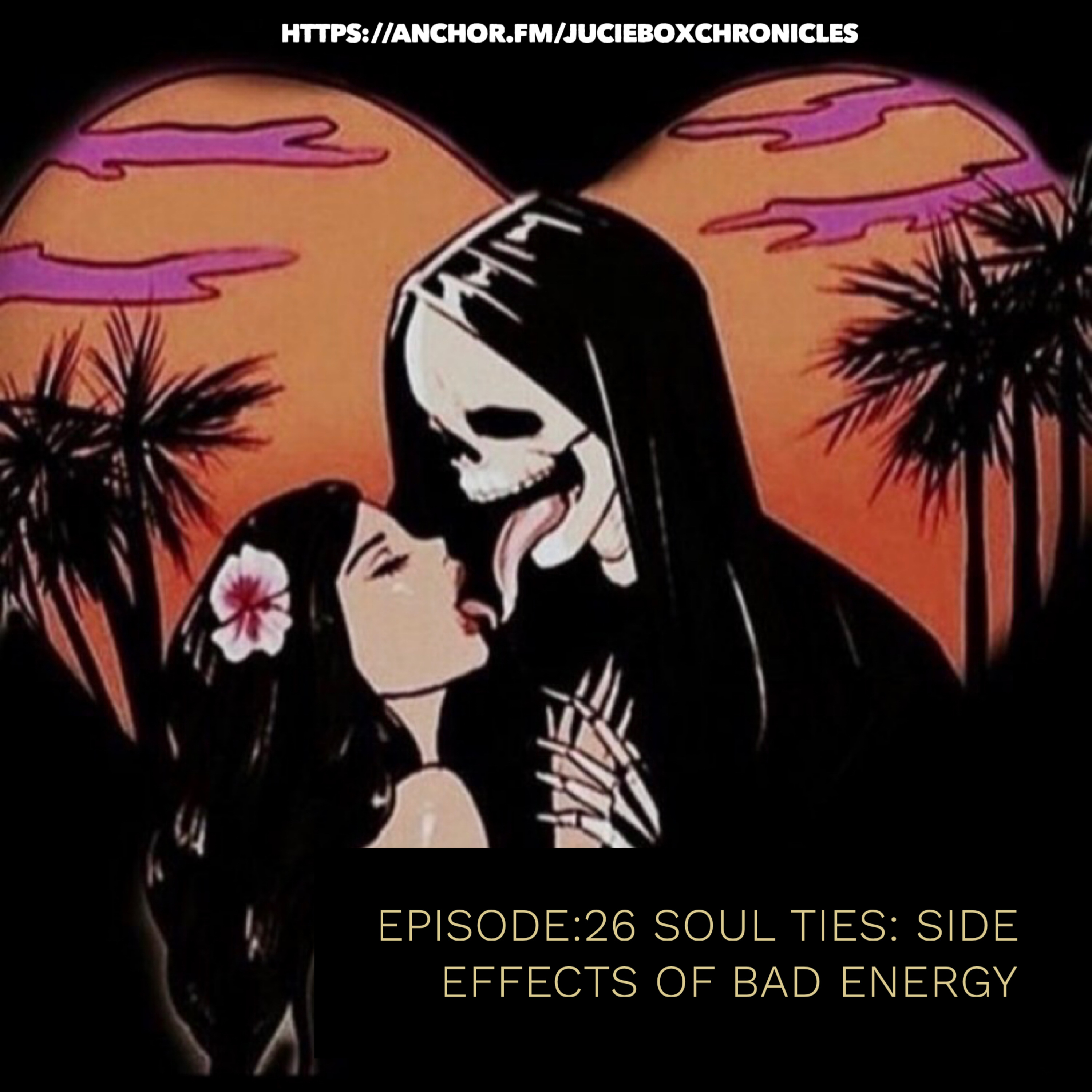 Episode.26: Soul ties: side effects to bad energy  episode artwork