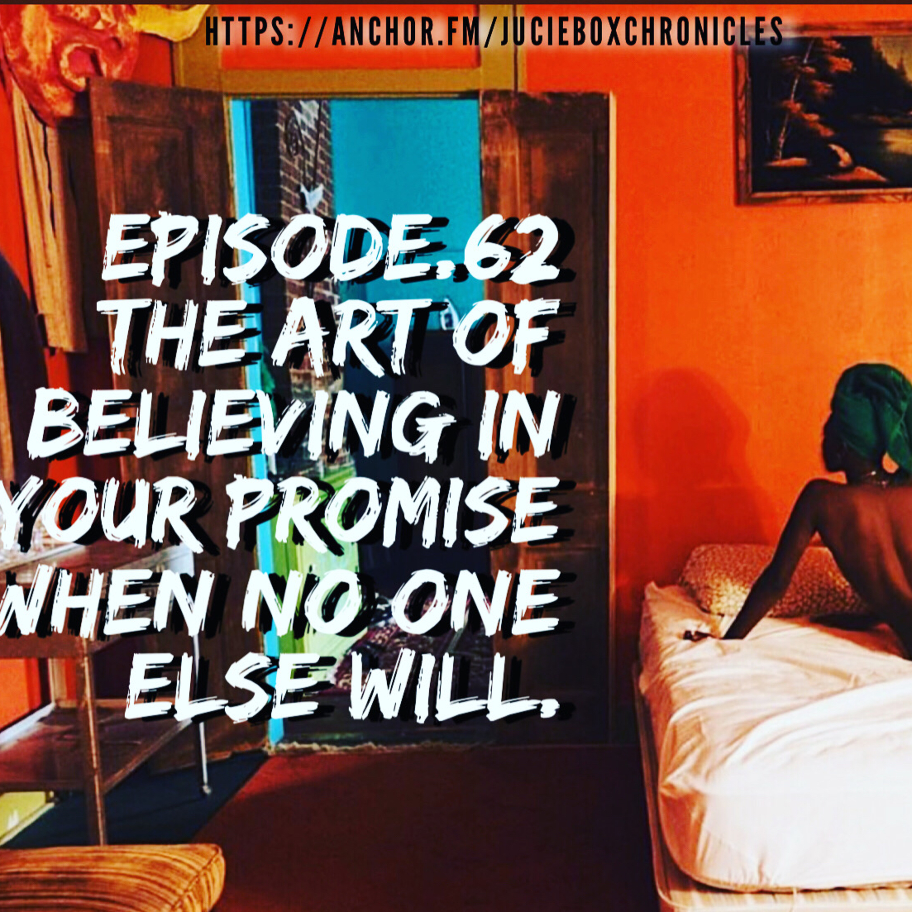 Episode.62 the art of believing in your promise when no one else will episode artwork