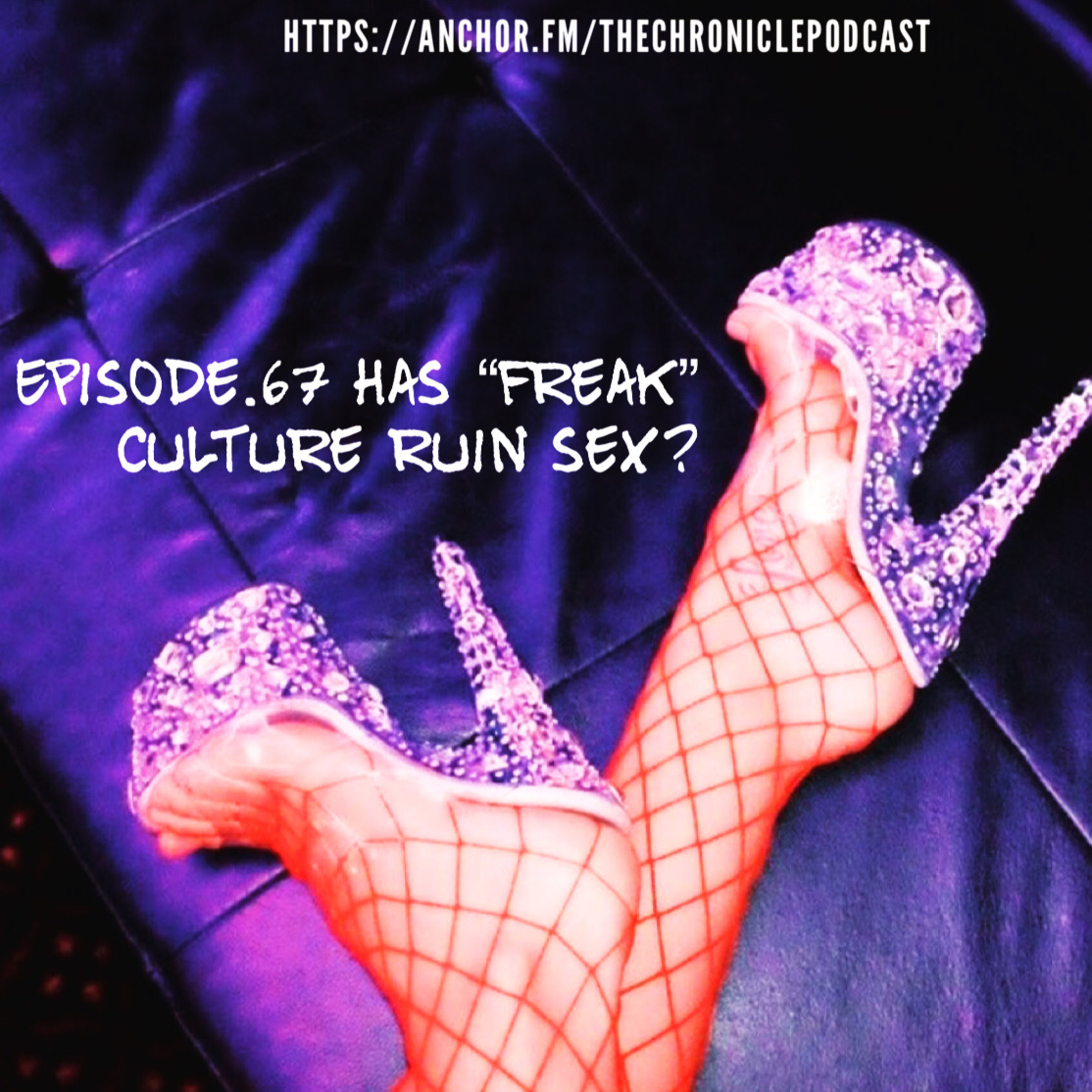 Episode.67 Has “freak” culture ruin sex? episode artwork