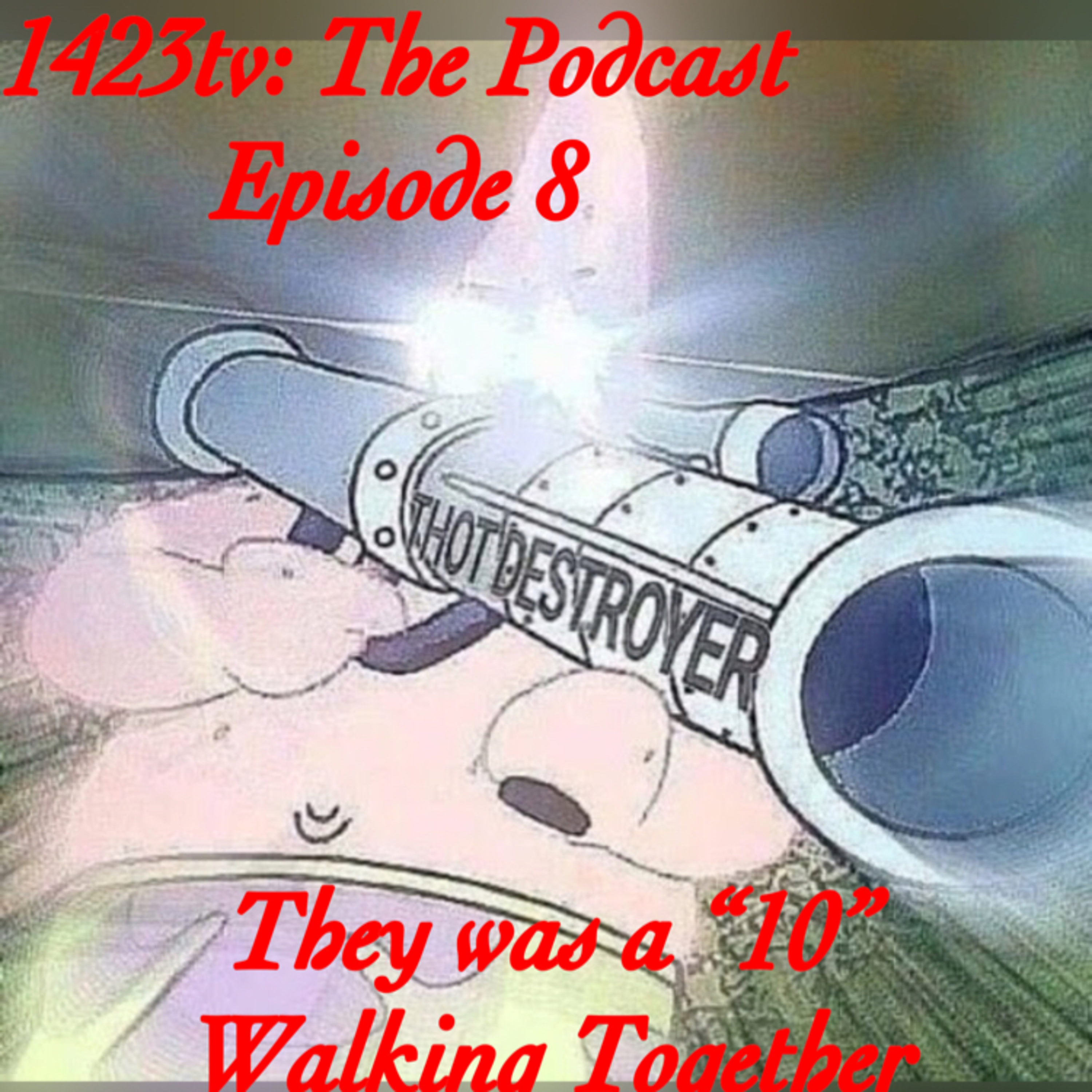 Episode 8 - They was a "10" Walking Together episode artwork
