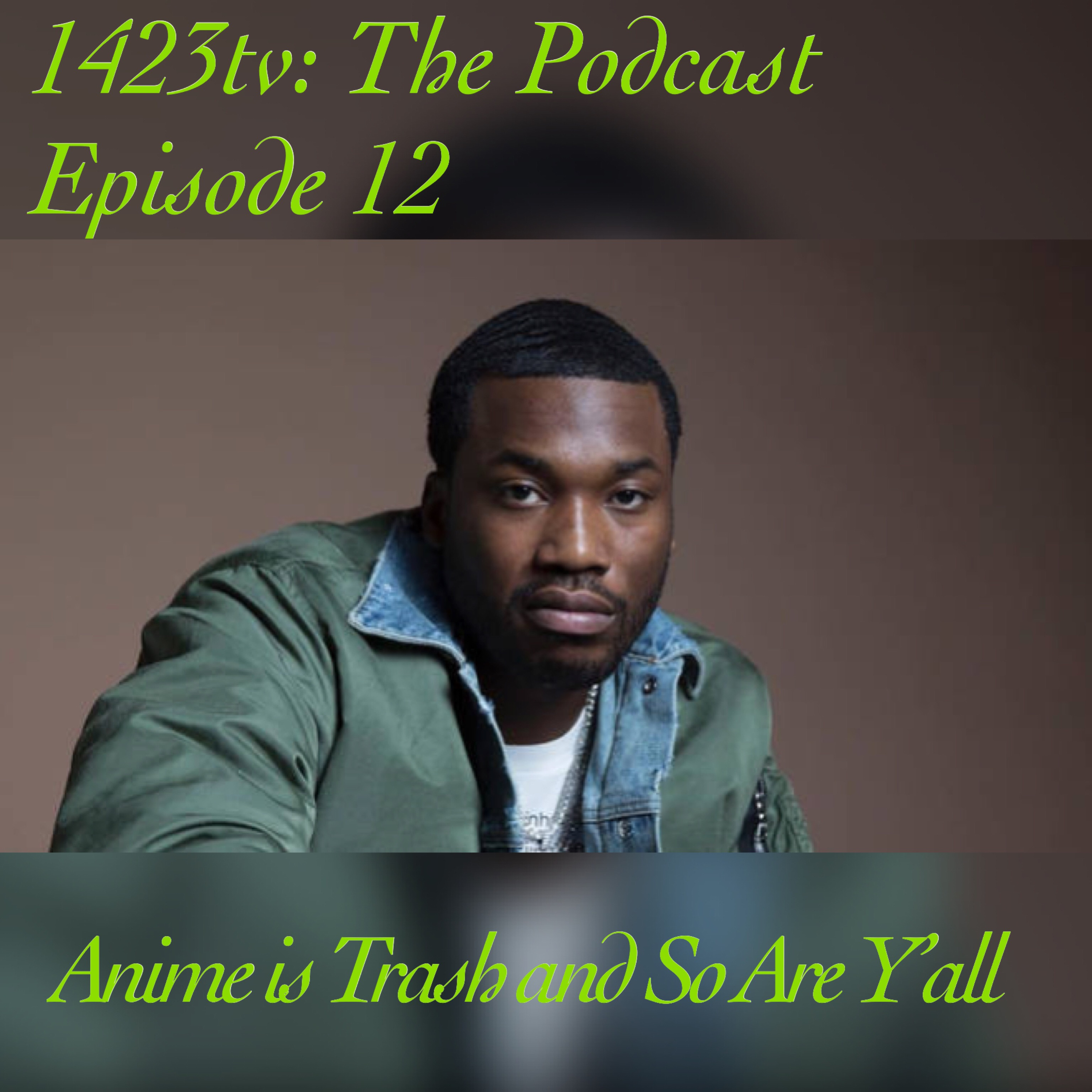 Episode 12 - Anime Is Trash and So Are Y'all episode artwork