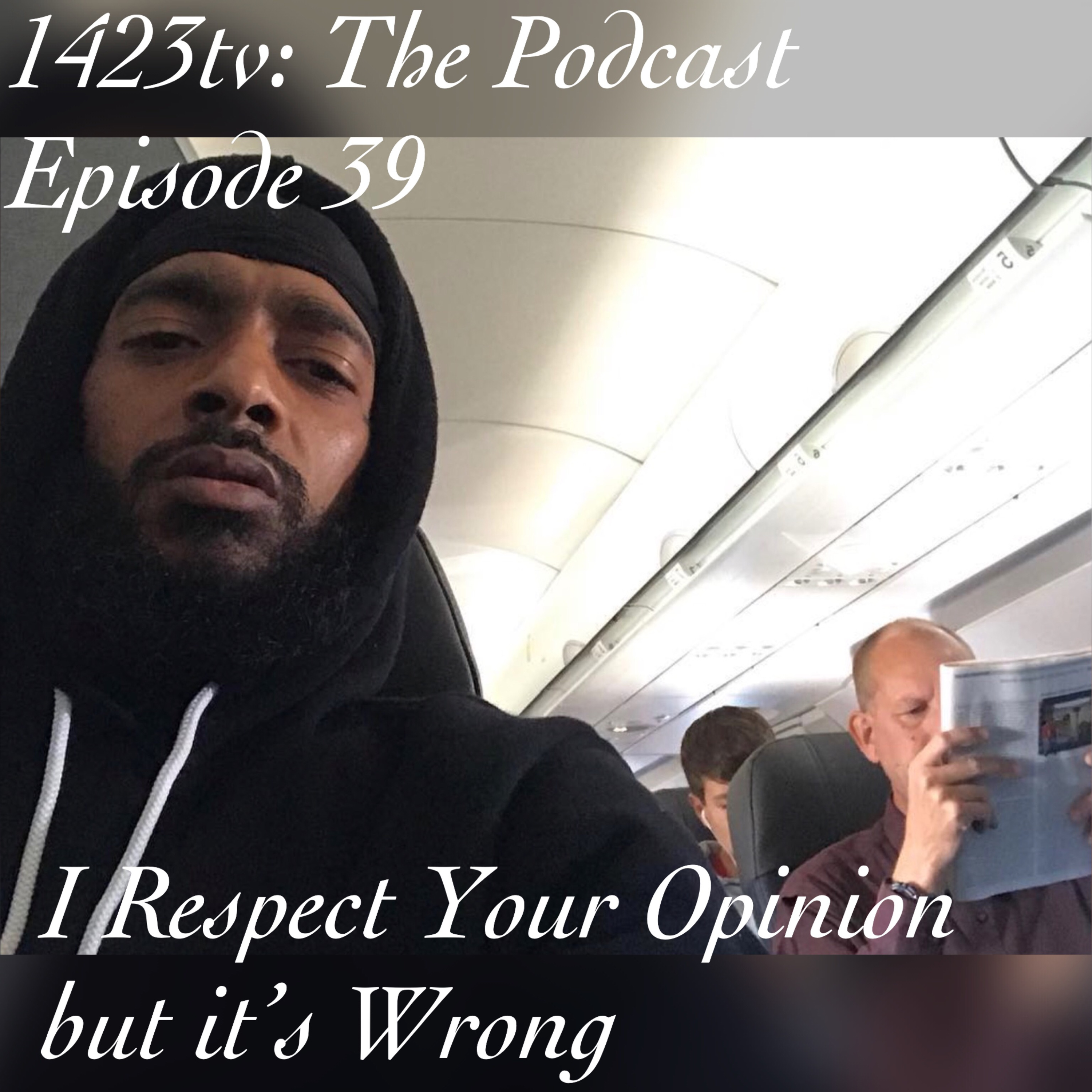 Episode 39 - I Respect Your Opinion but it's Wrong episode artwork