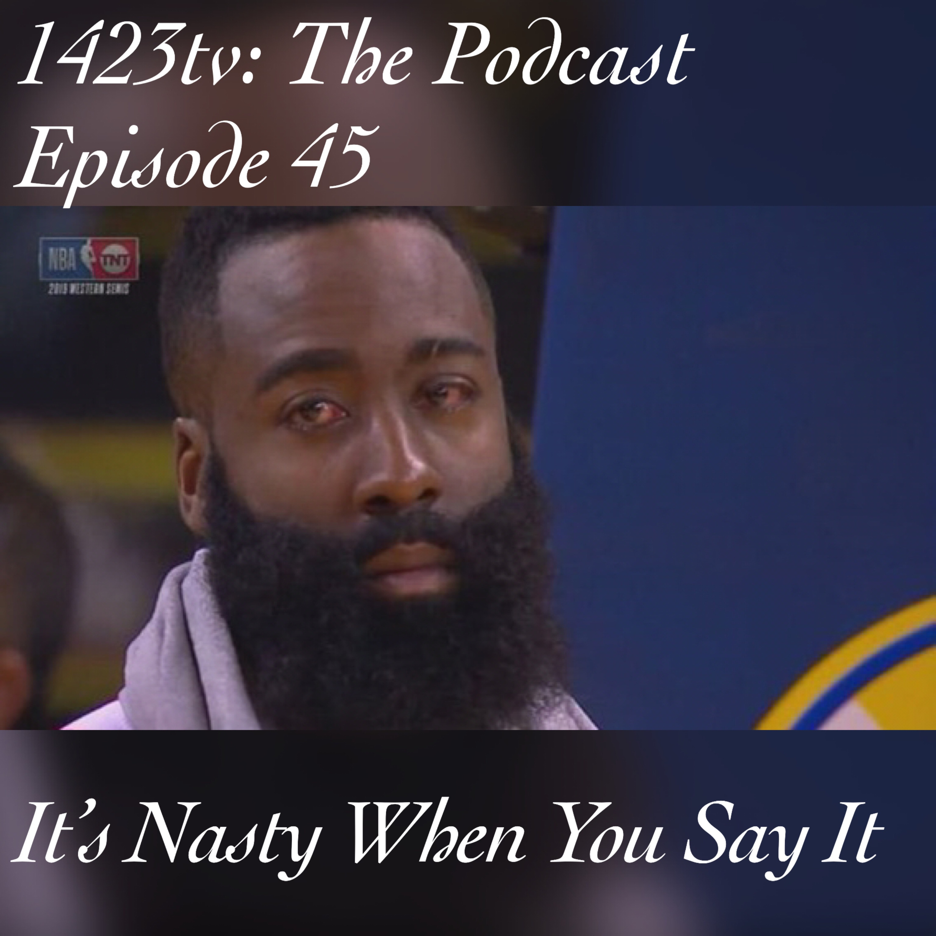 Episode 45 - It’s Nasty When You Say It episode artwork