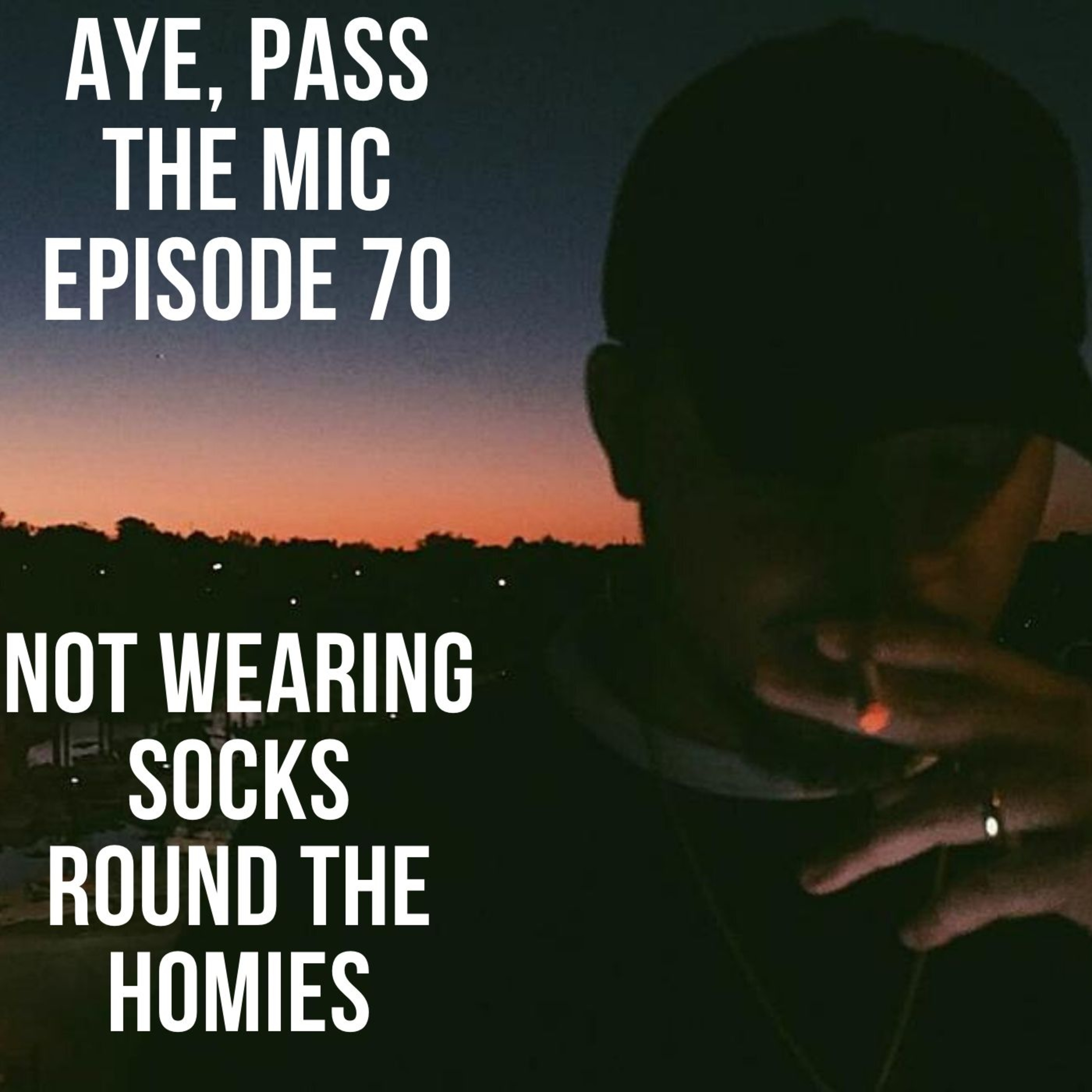 Episode 70 - Not Wearing Socks Round The Homies episode artwork