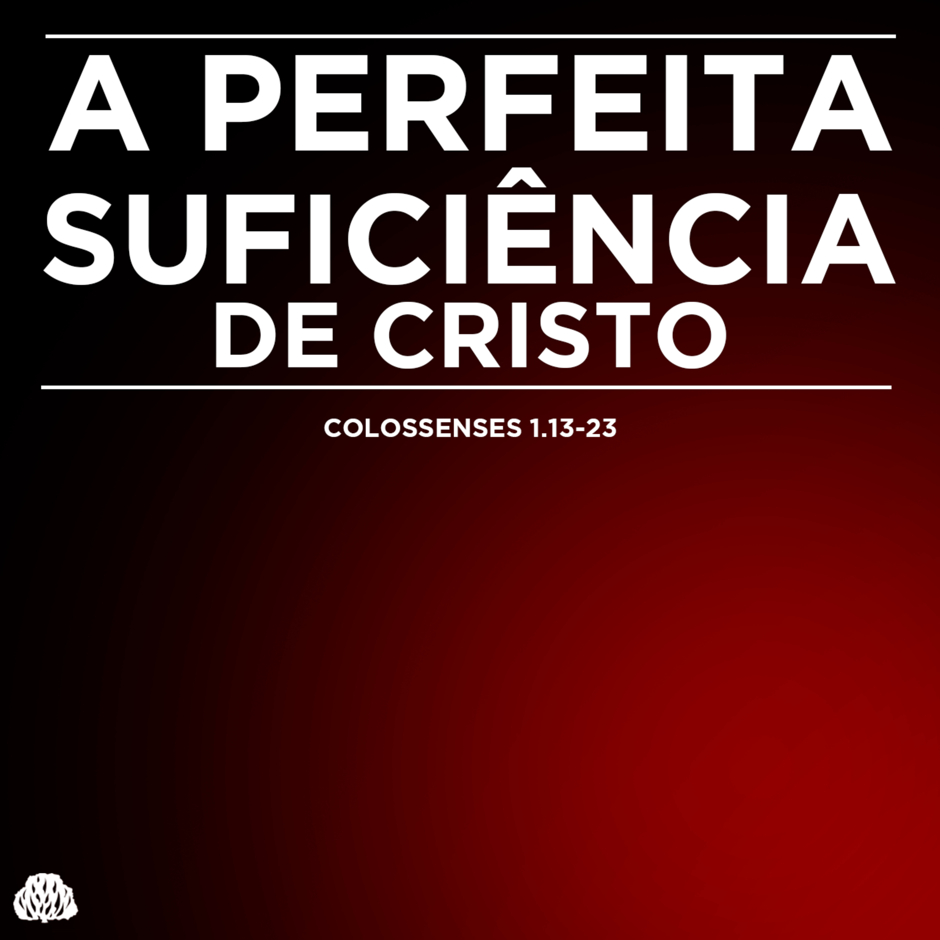 A Perfeita Suficiência de Cristo