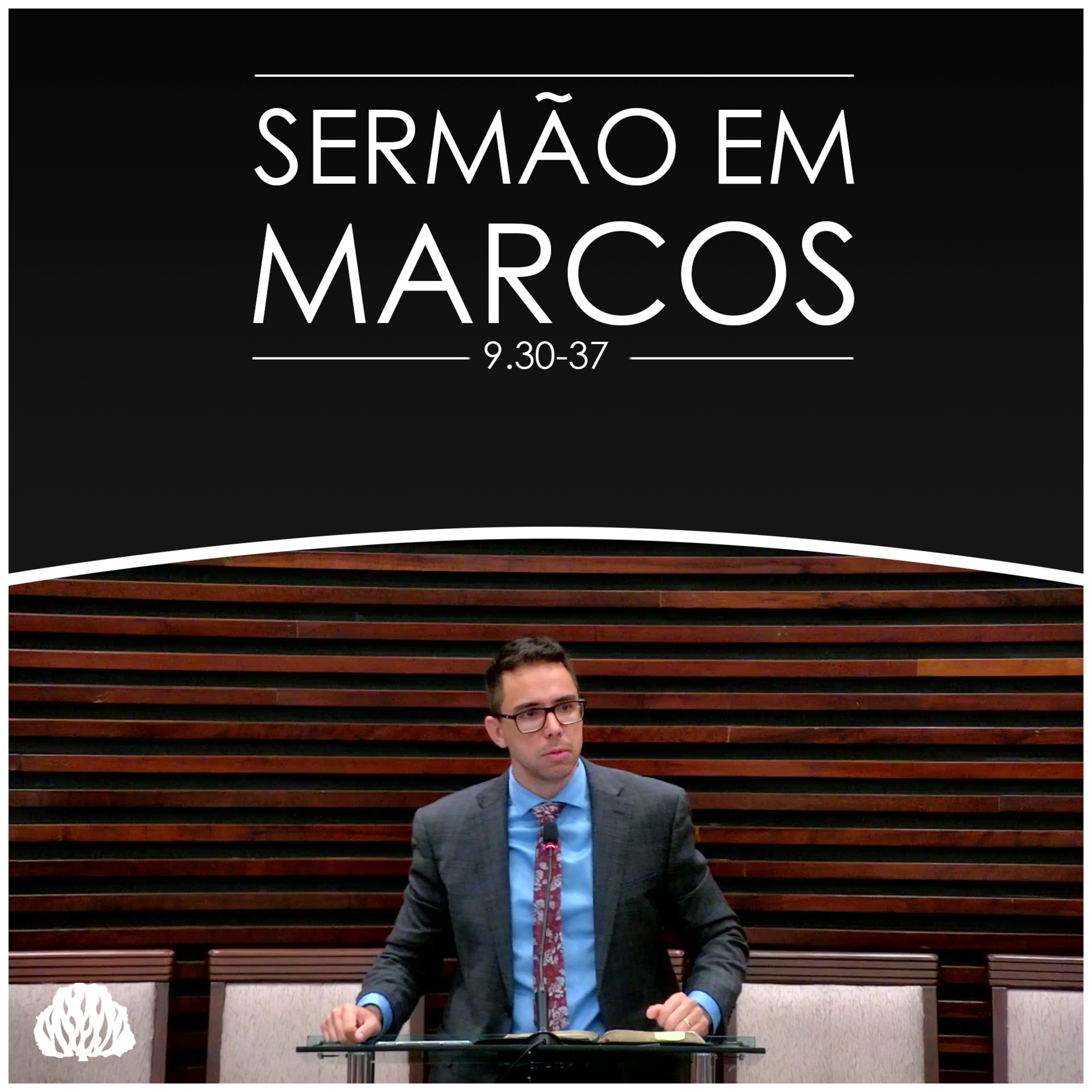 SERMÃO EM MARCOS | Marcos 9.30-37 - Sem. Paulo Eduardo