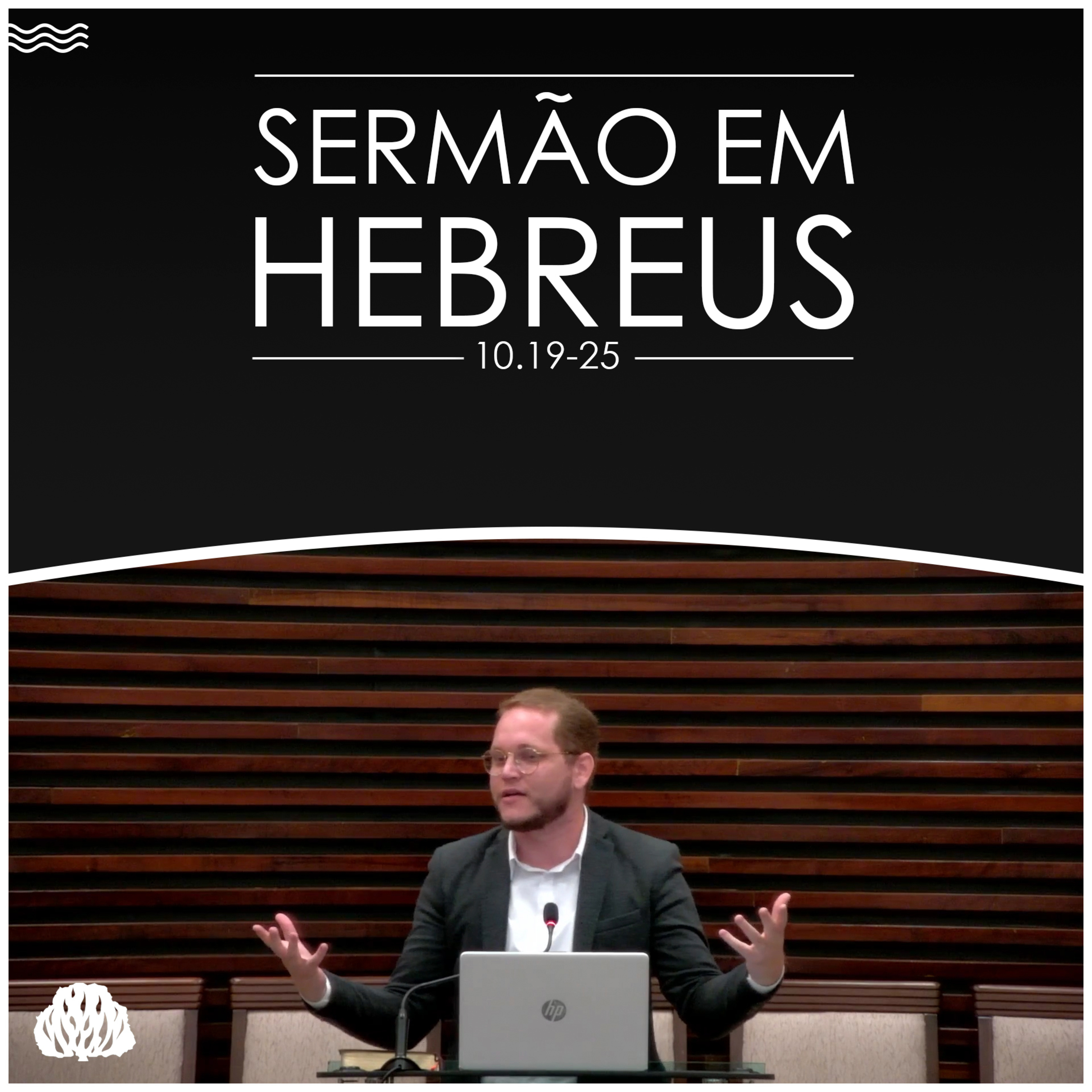 SERMÃO EM HEBREUS 10.19-25 | Seminarista Lucas Camba