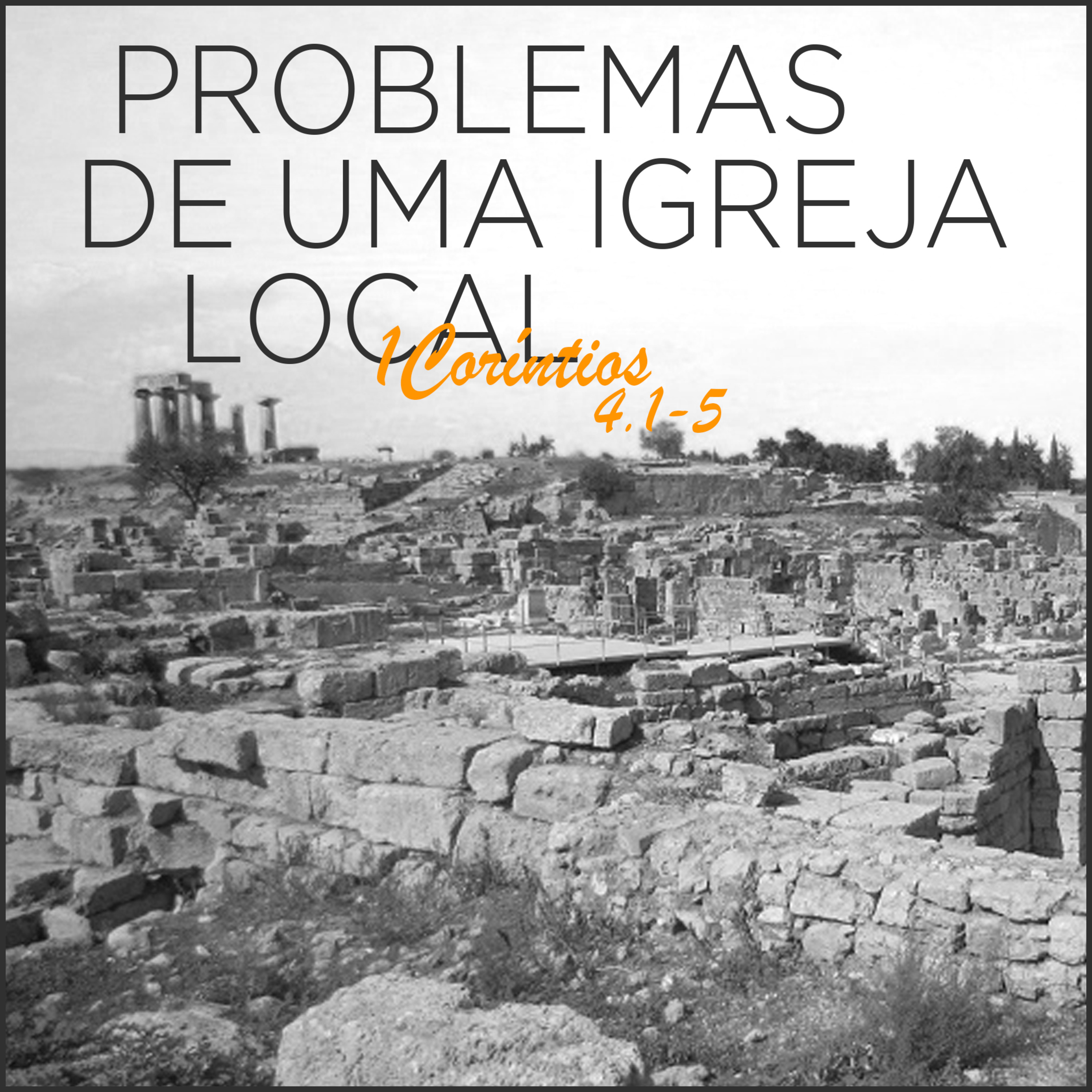 Problemas de uma Igreja local | Série de estudos em 1Coríntios 4.1-5 | #13