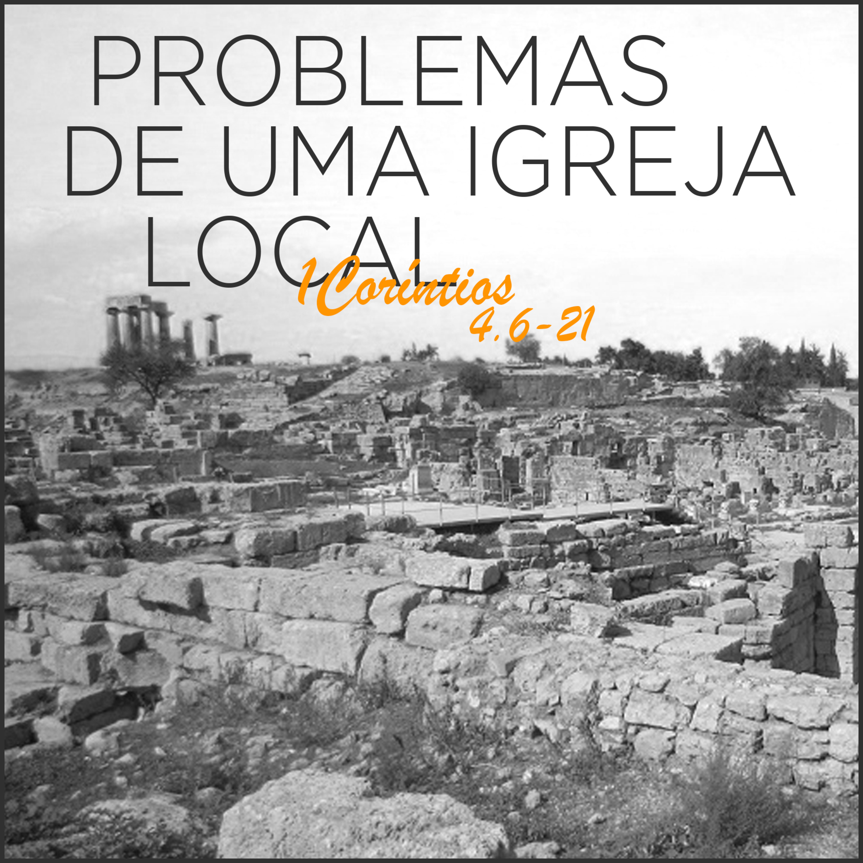 Problemas de uma Igreja local | Série de estudos em 1Coríntios 4.6-21 | #15