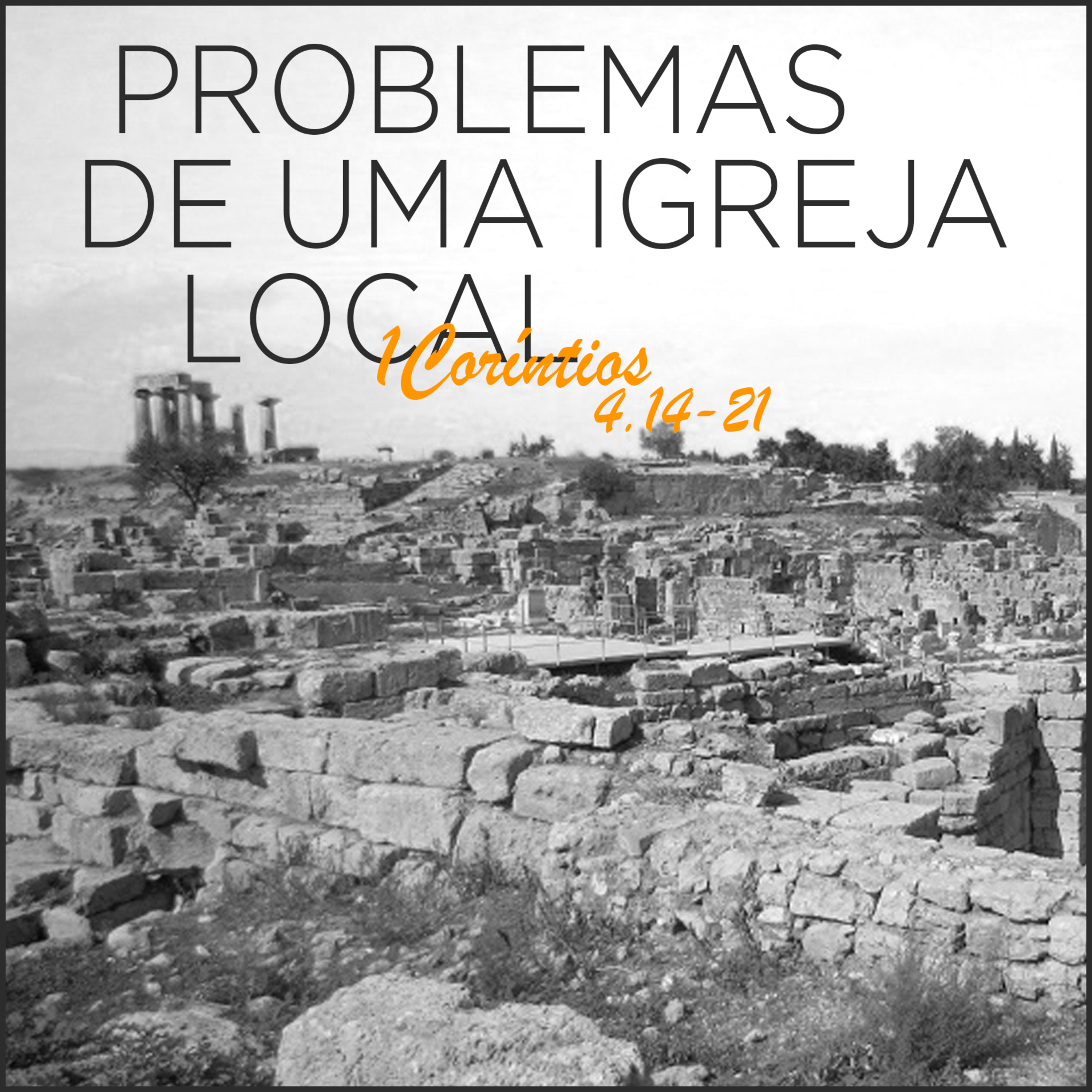 Problemas de uma Igreja local | Série de estudos em 1Coríntios 4.14-21 | #16