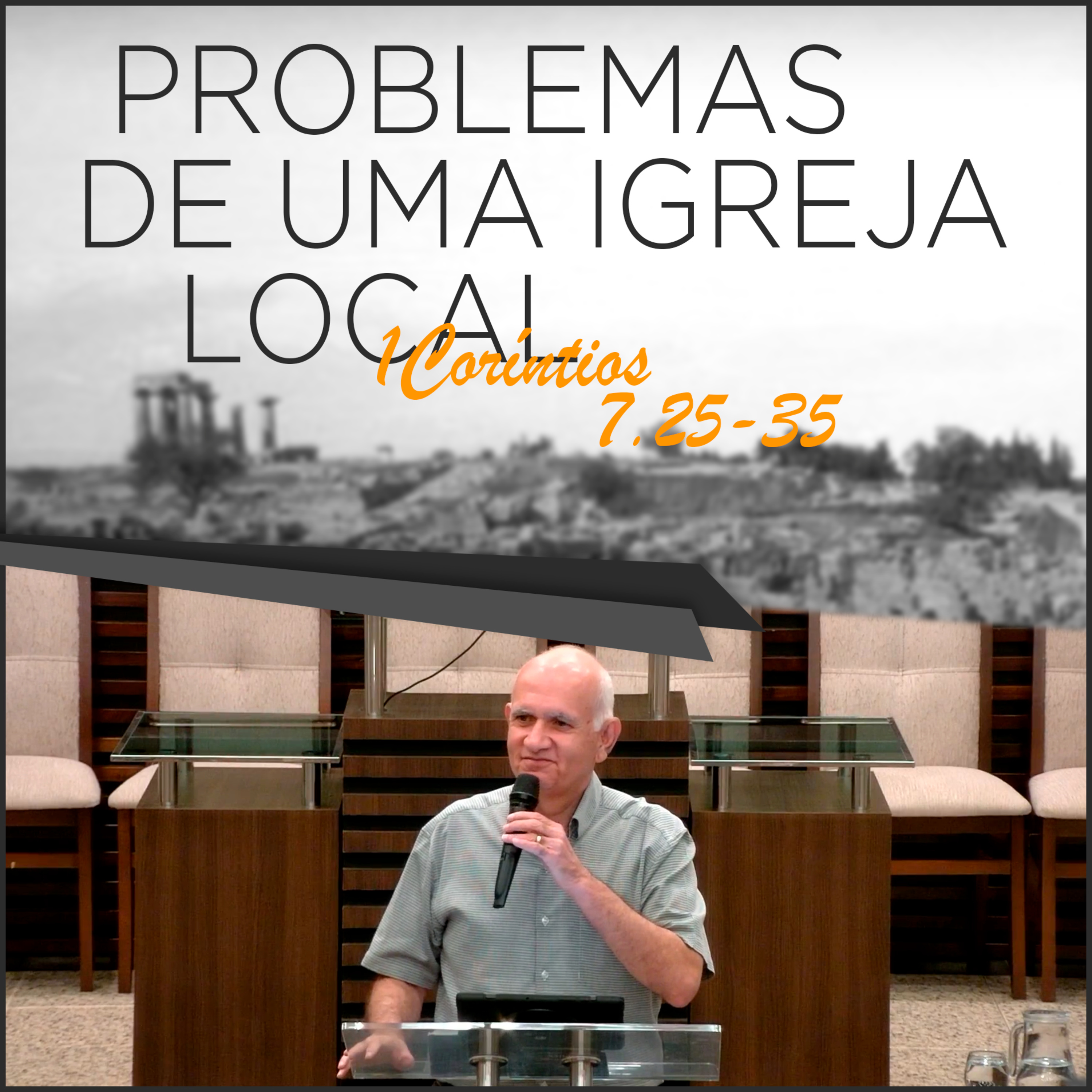 Problemas de uma Igreja local | Série de estudos em 1Coríntios 7.25-35 | #28