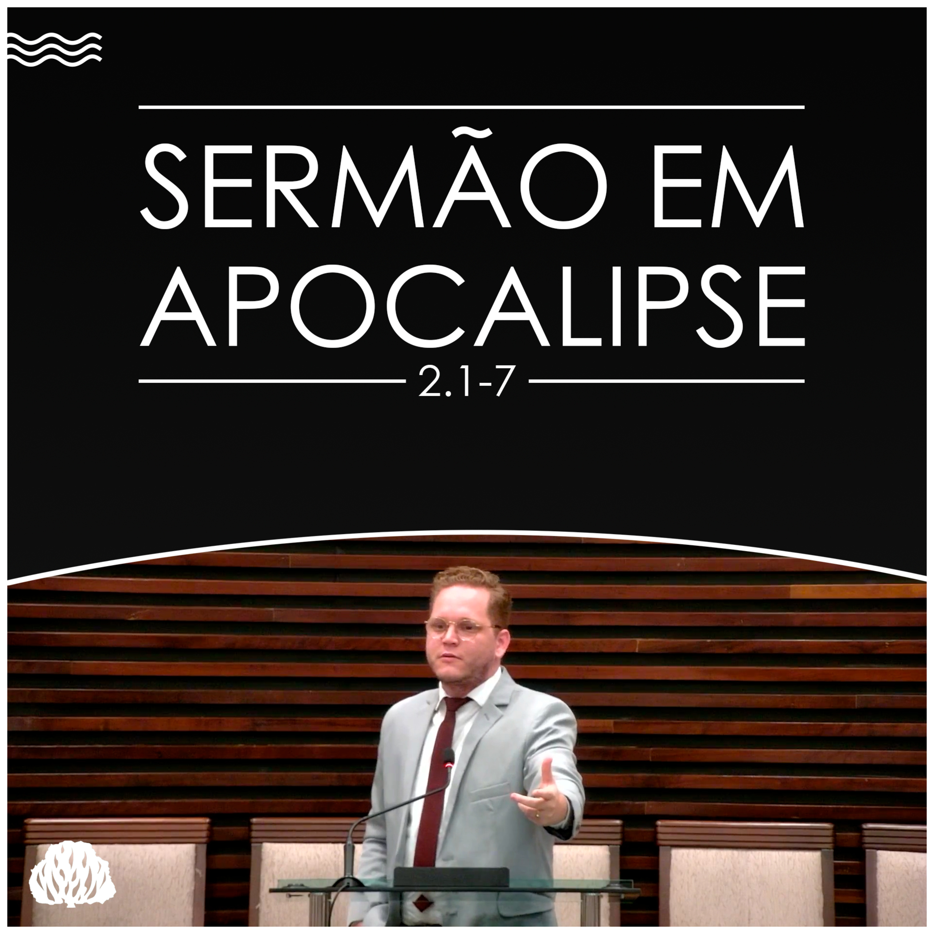 SÉRIE DE SERMÕES EM APOCALIPSE | Apocalipse 2.1-7 - Sem. Lucas Camba