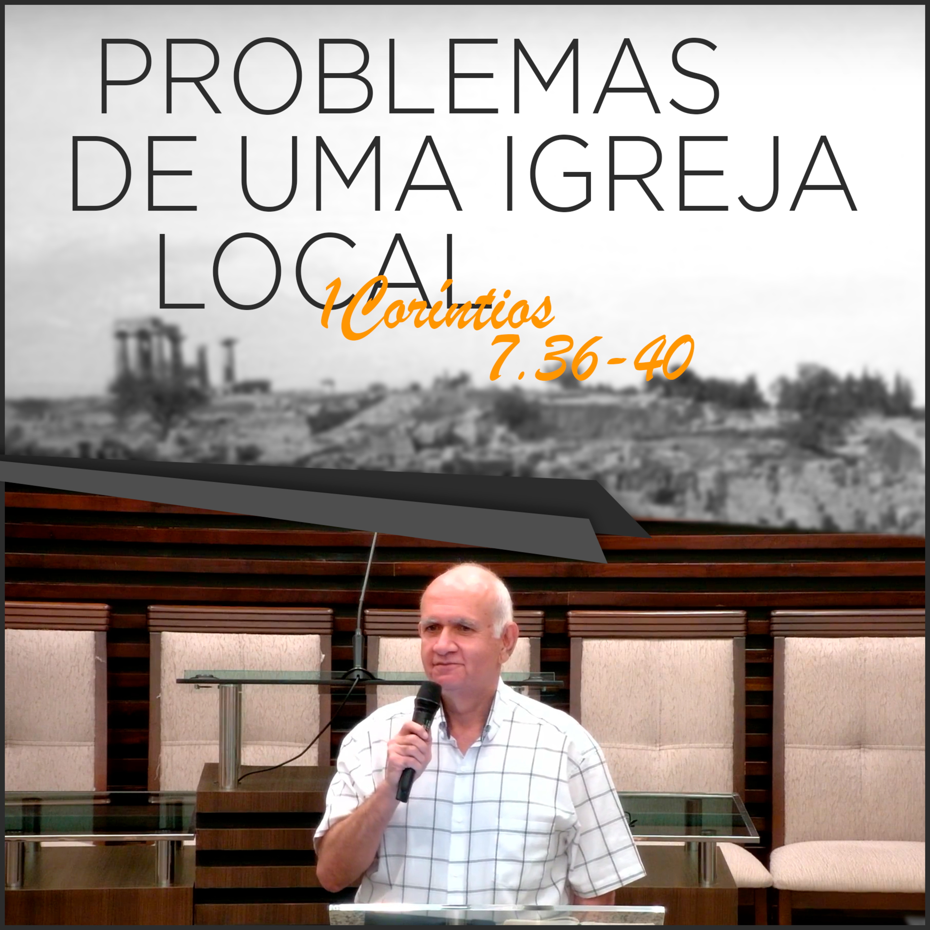 Problemas de uma Igreja local | Série de estudos em 1Coríntios 7.36-40 | #29