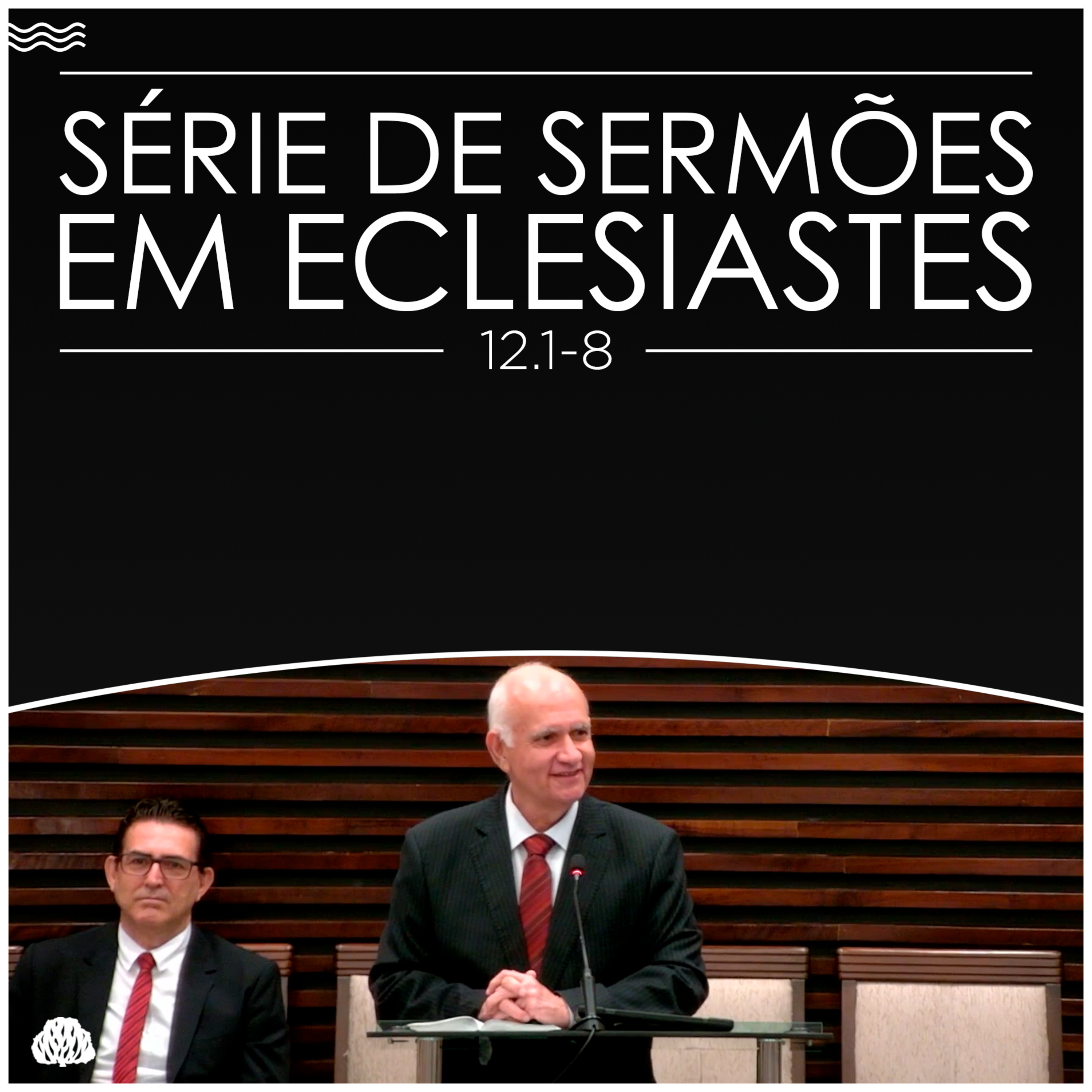 LEMBRE-SE DO SEU CRIADOR | Eclesiastes 12.1-8 - Rev. Paulo Fontes - #36