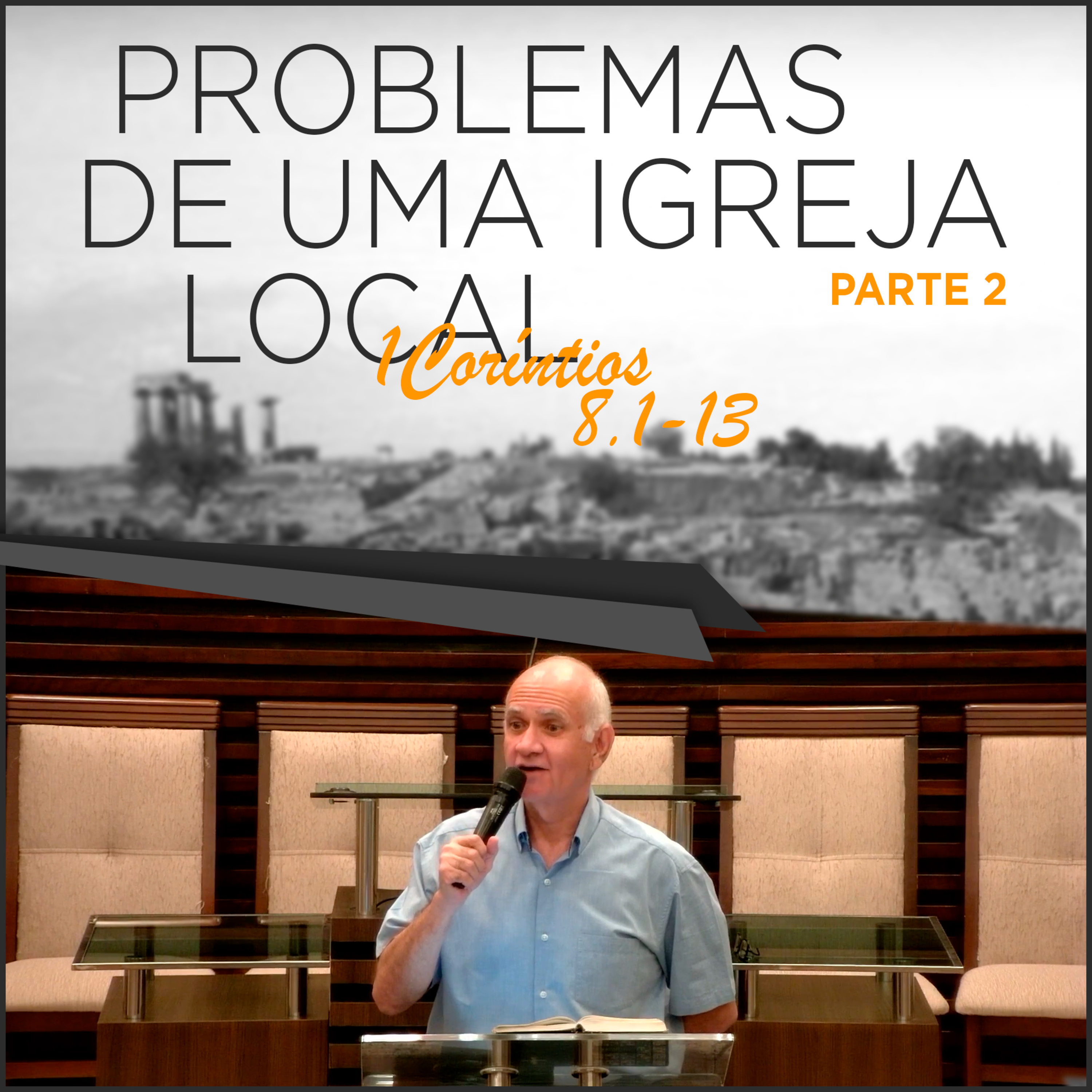 O PROBLEMA DA IDOLATRIA - PARTE II - Série de estudos em 1Coríntios 8.1-13 | #31