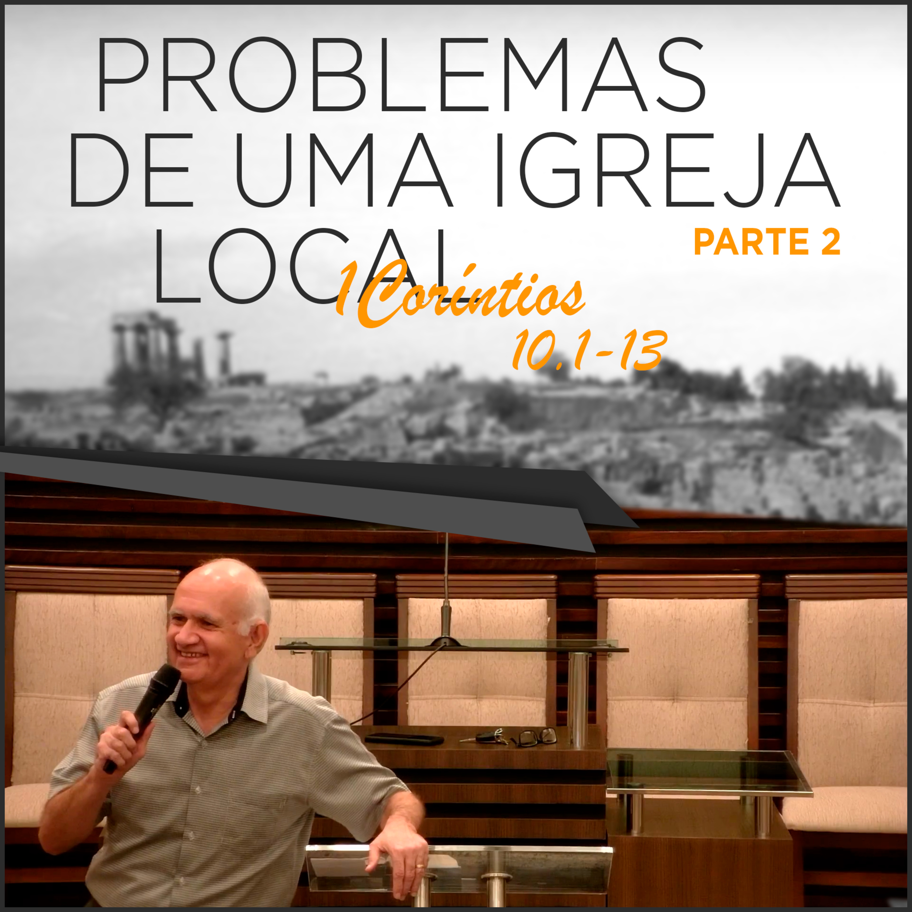 O RISCO DE SE TROPEÇAR NO PRÓPRIO ORGULHO - PARTE 2 - Série de estudos em 1Coríntios 10.1-13 | #36