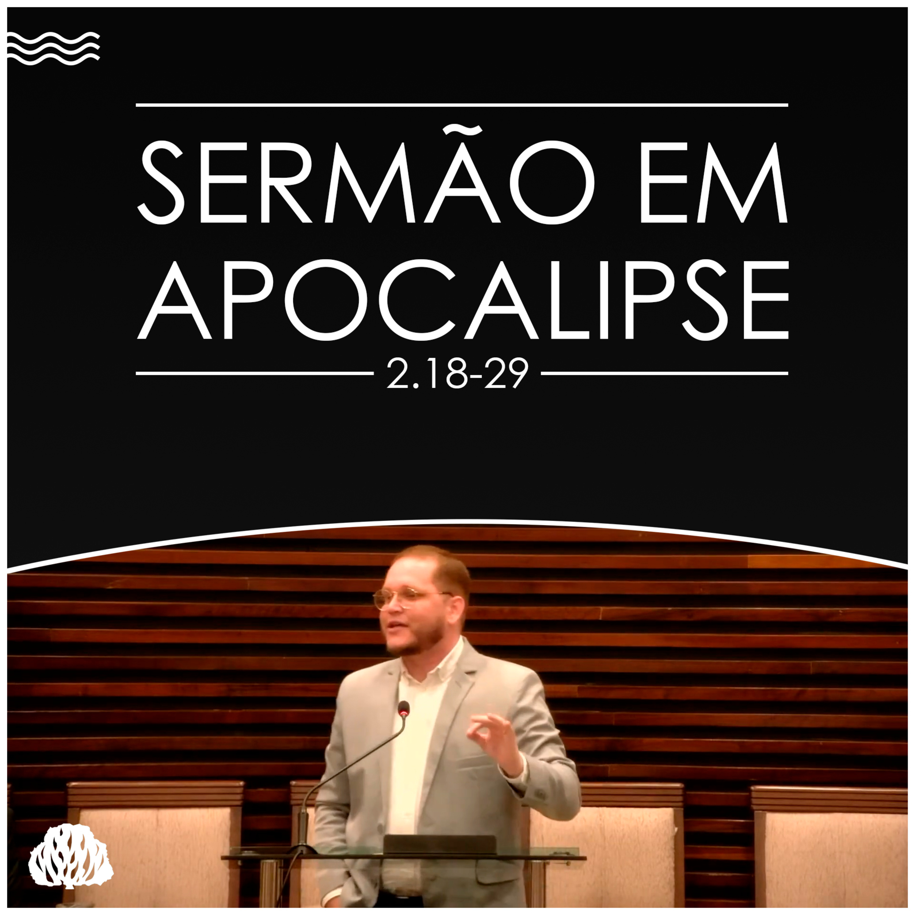 SÉRIE DE SERMÕES EM APOCALIPSE | Apocalipse 2.18-29 - Sem. Lucas Camba