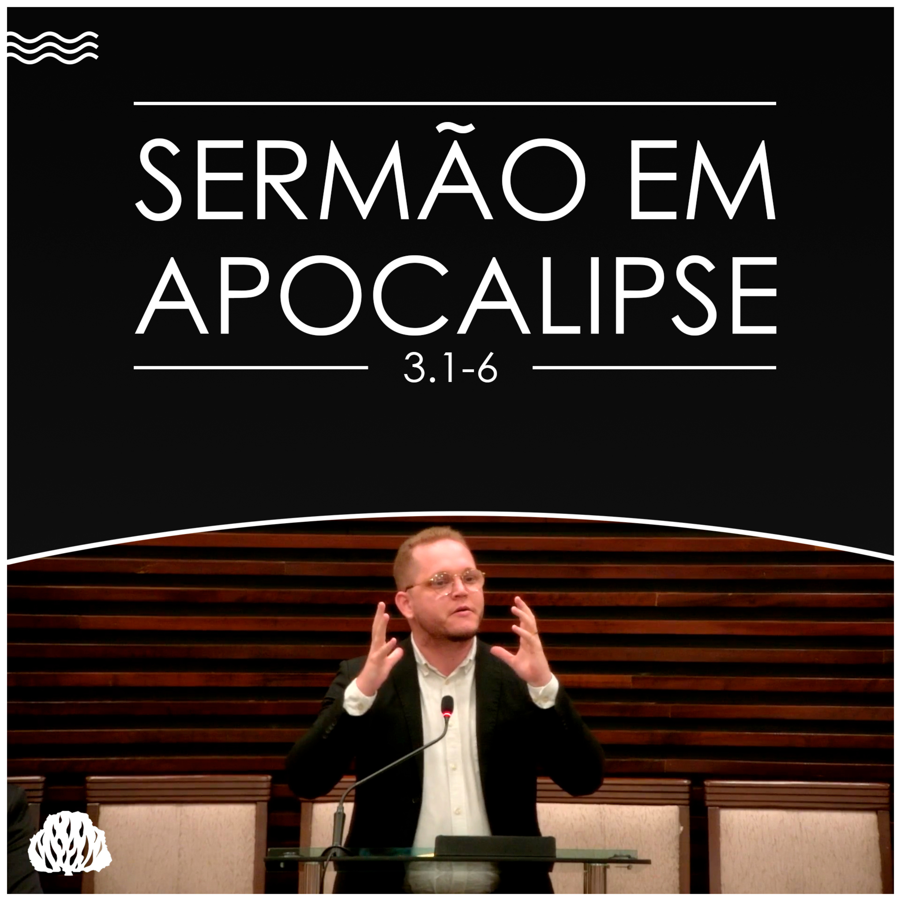 SÉRIE DE SERMÕES EM APOCALIPSE | Apocalipse 3.1-6 - Sem. Lucas Camba