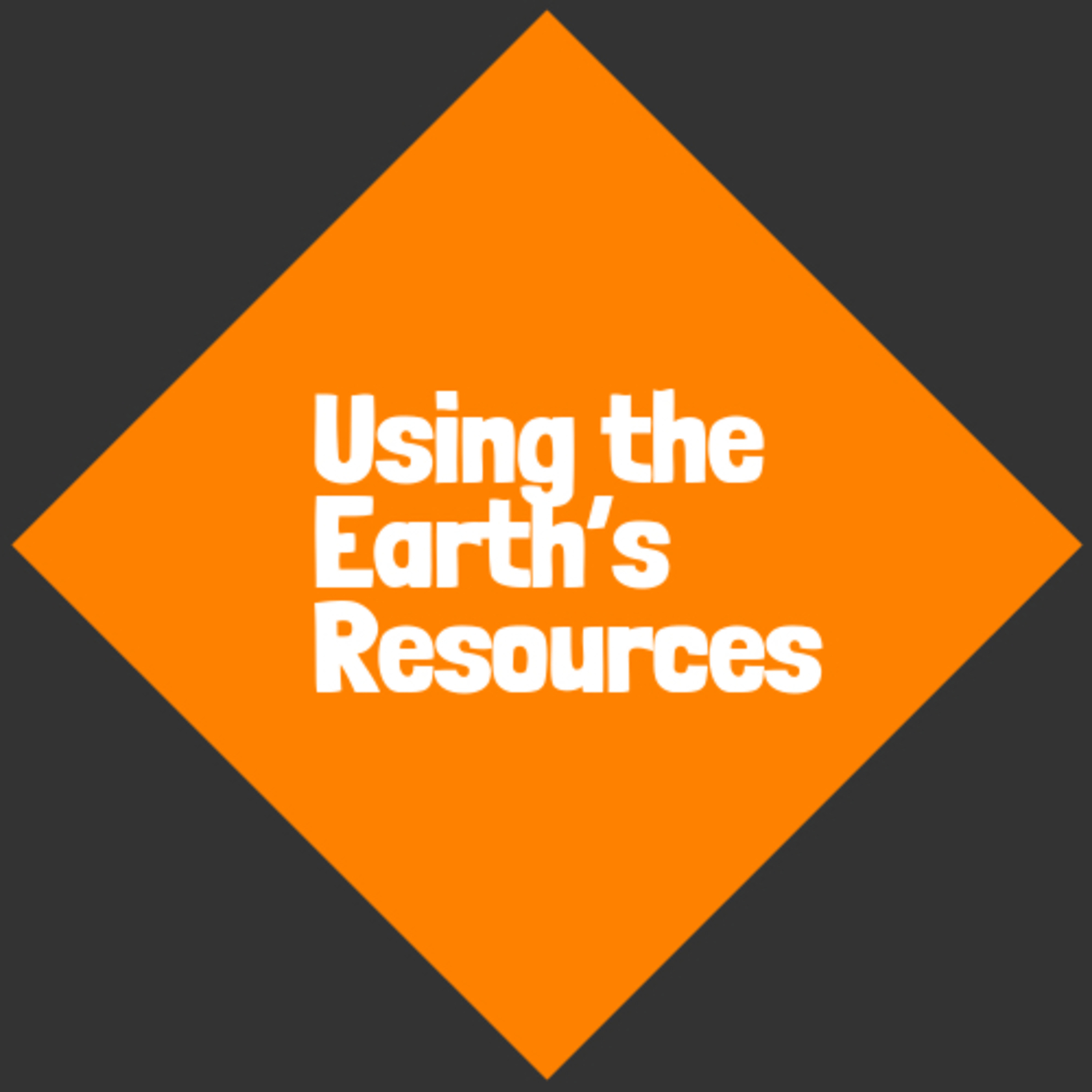 Using the Earth’s Resources! episode artwork