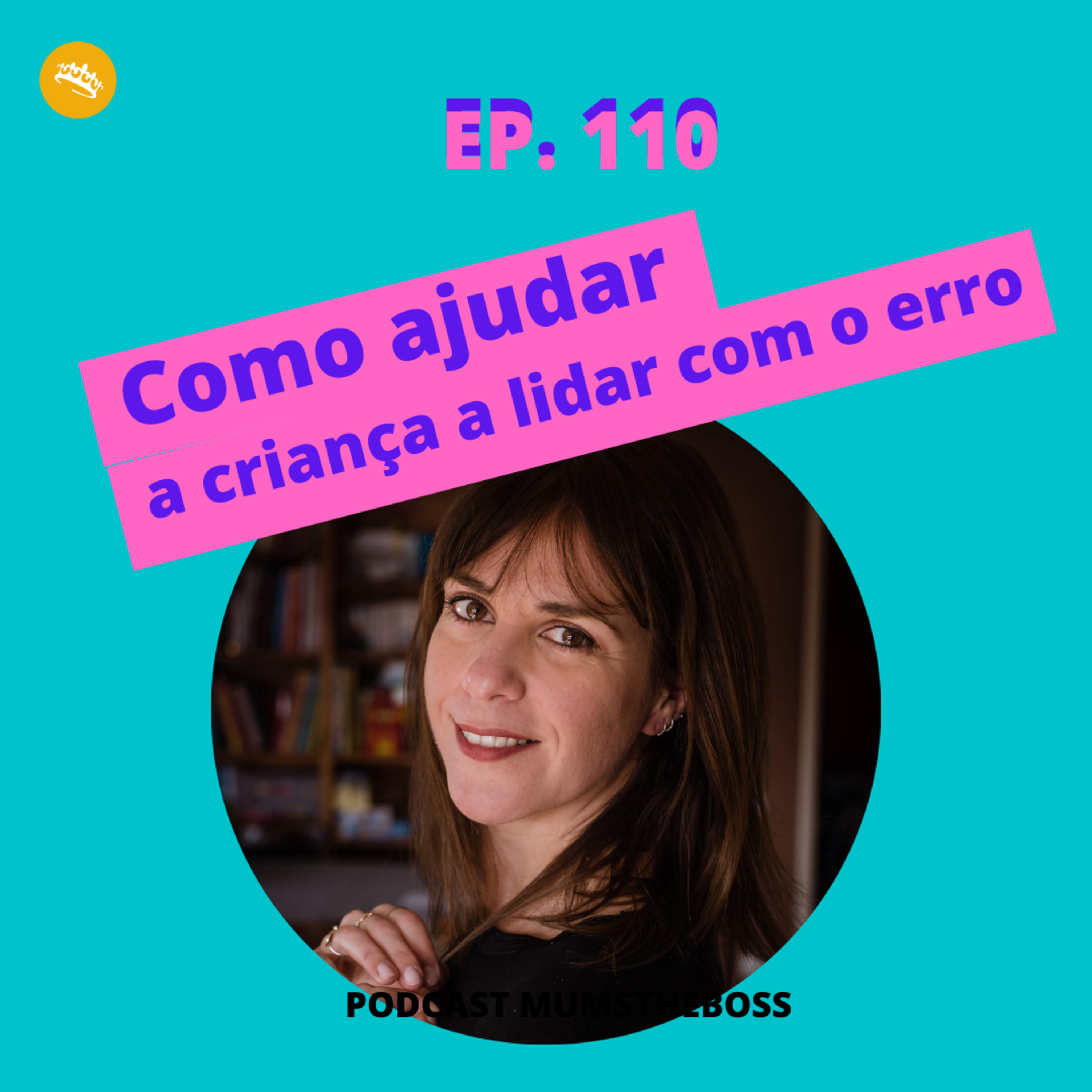 #110 Como ajudar a criança a lidar com o erro