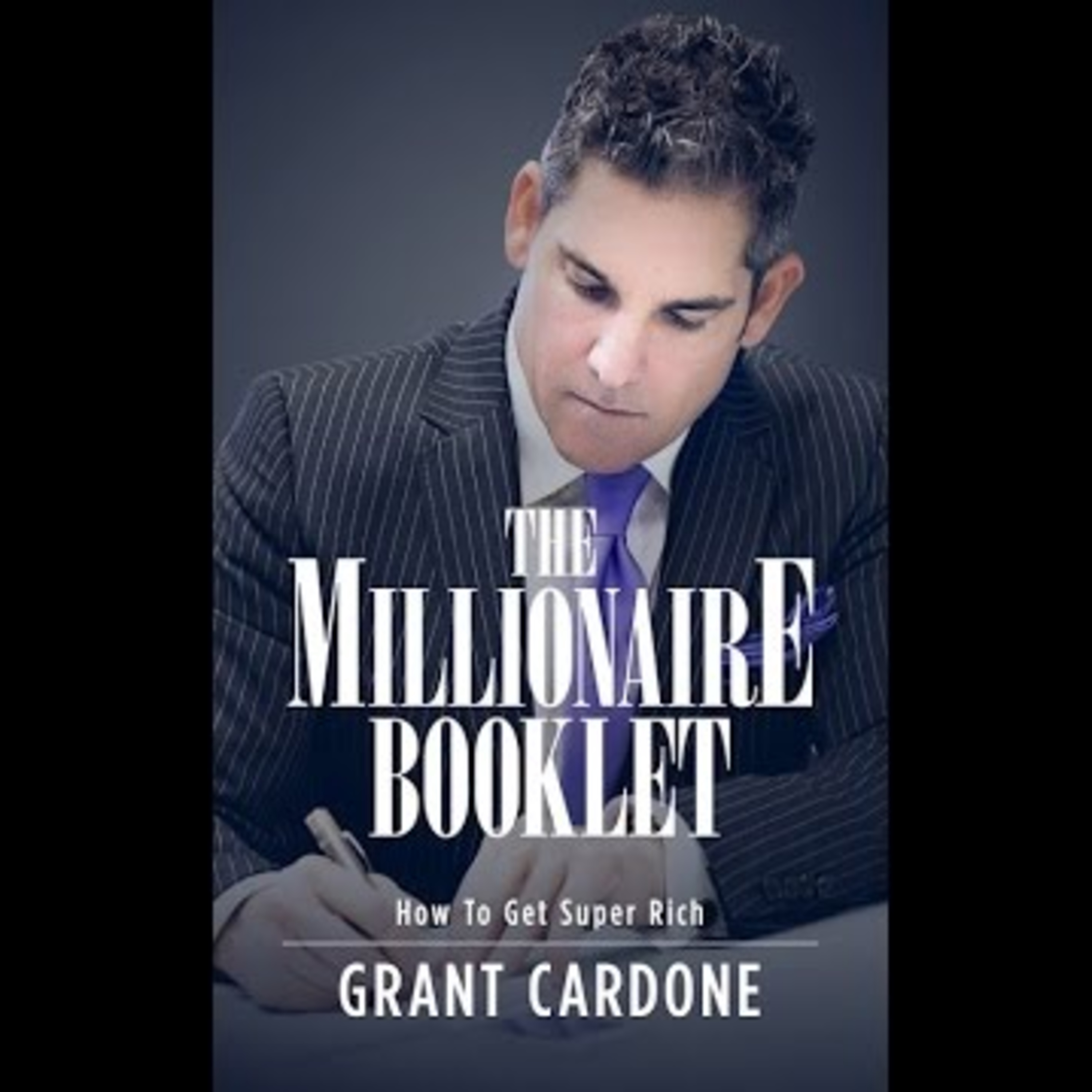 The Millionaire booklet -Grant Cardone.