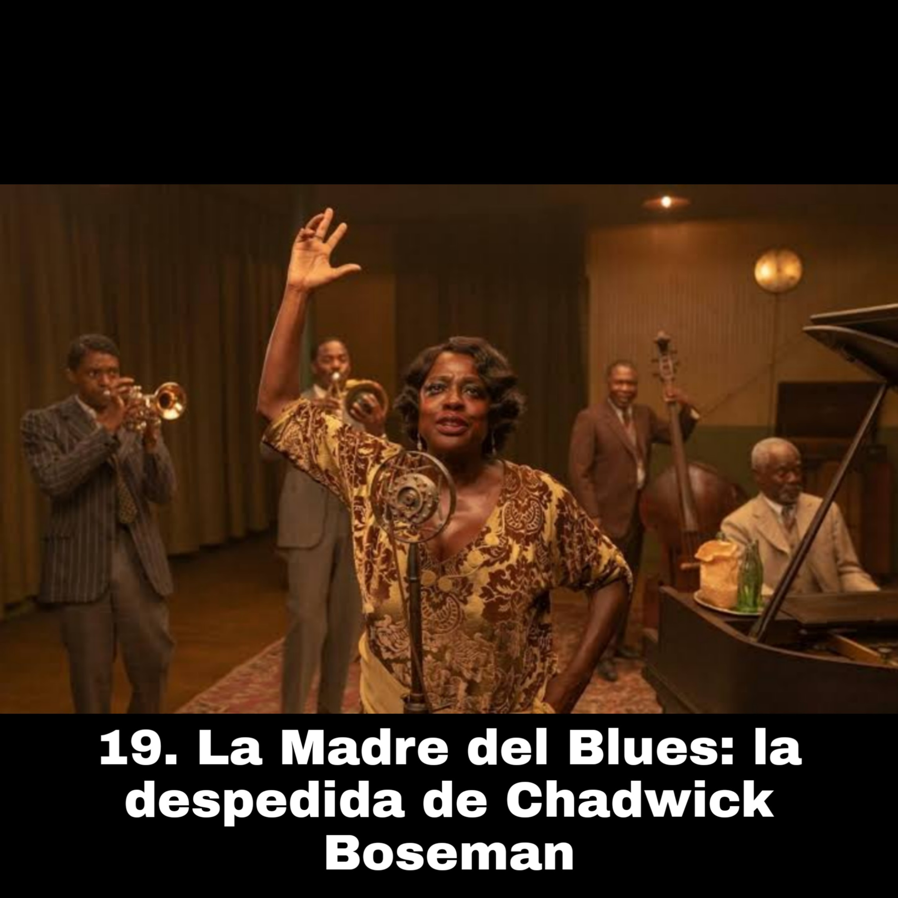 19. La Madre del Blues: La Despedida de Chadwick Boseman episode artwork