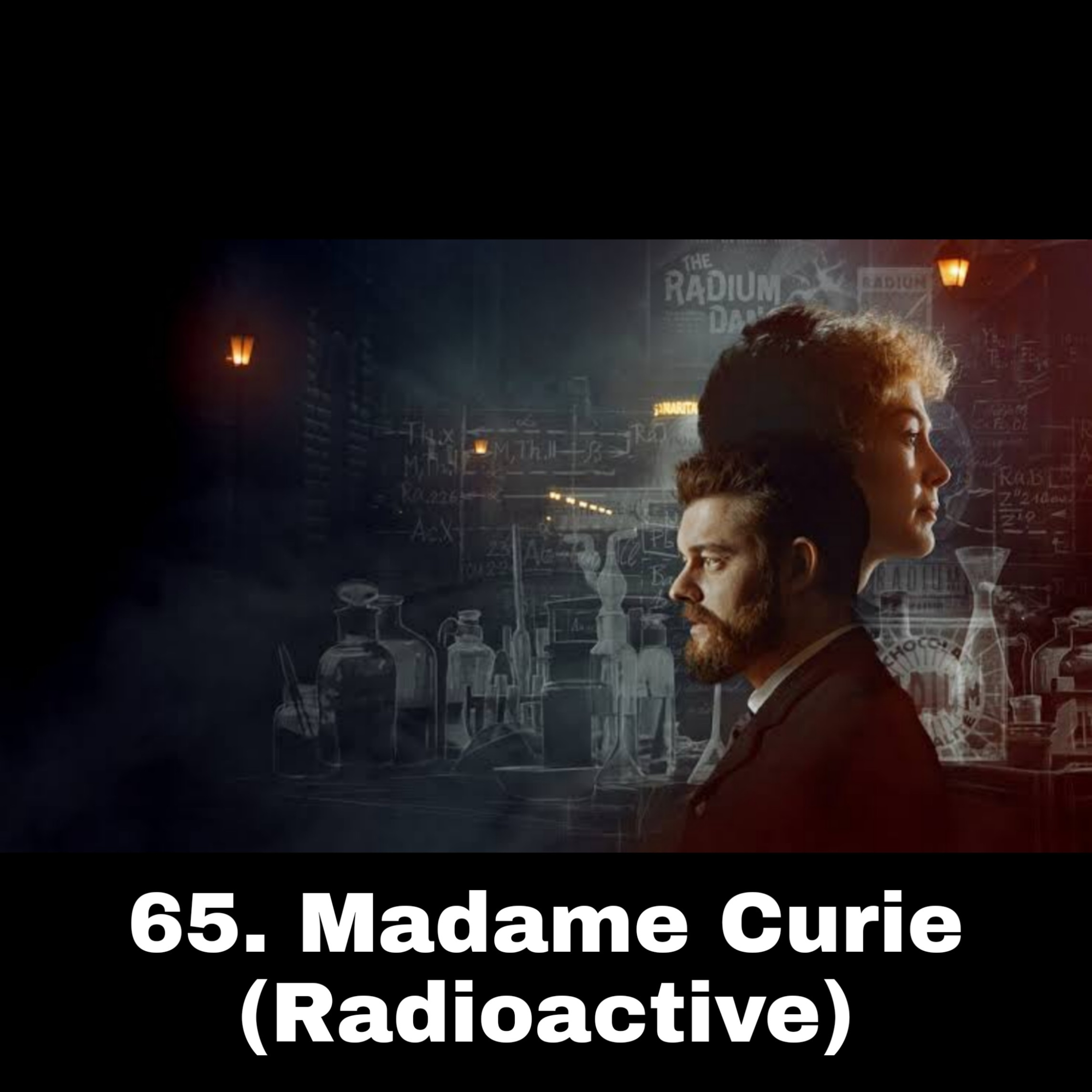 65. Madame Curie (Radioactive) episode artwork