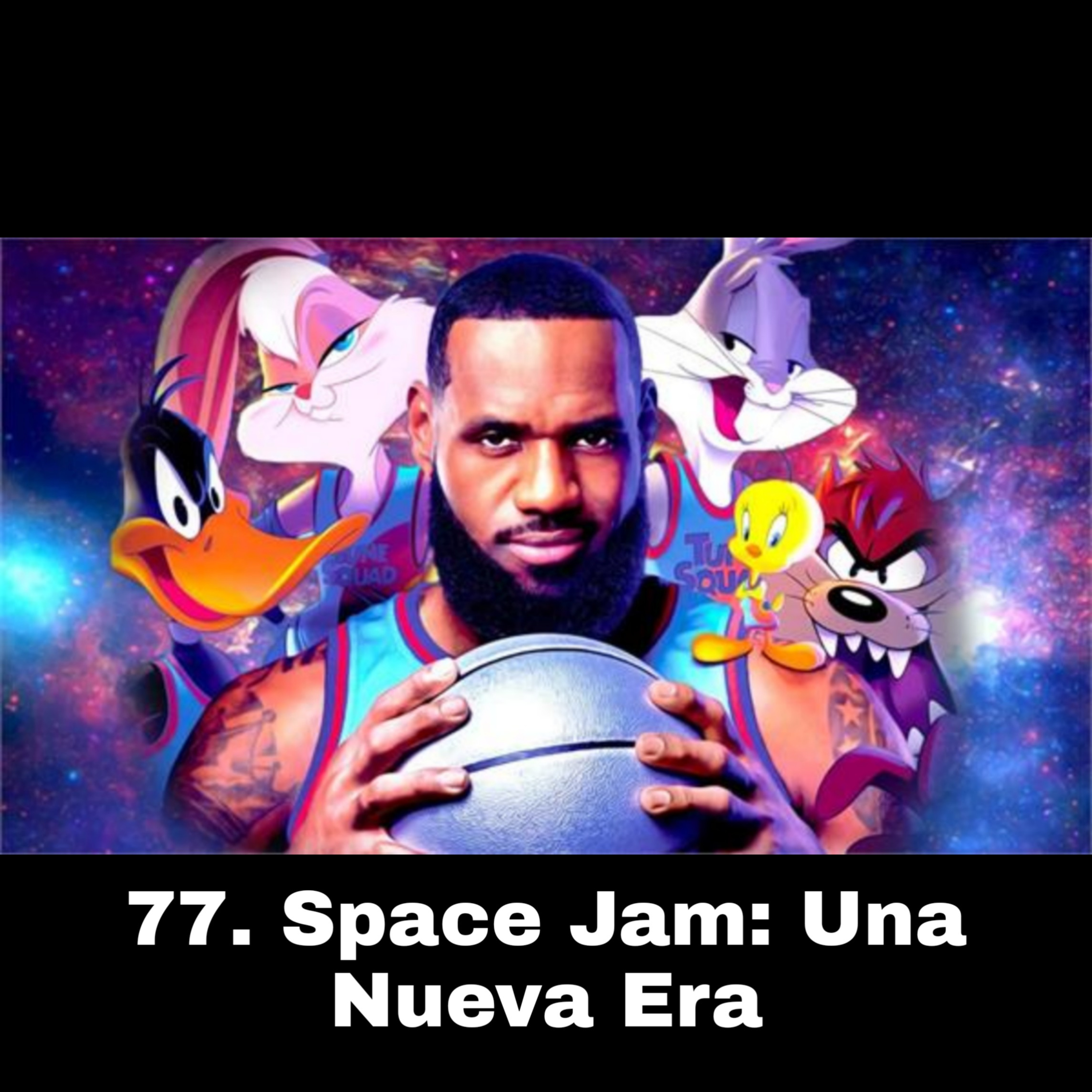 77. Space Jam 2: Una Nueva Era episode artwork