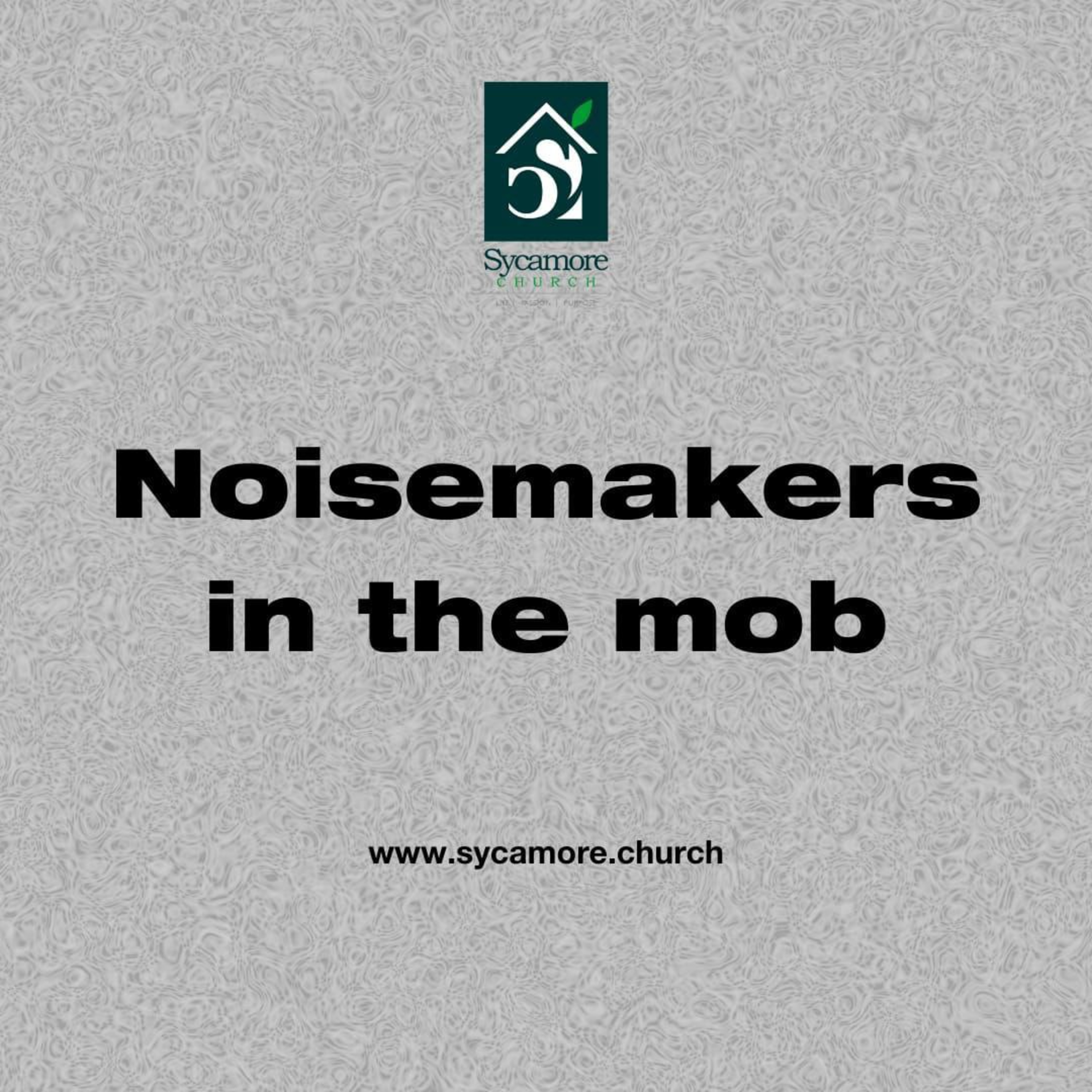 Noisemakers in the Mob | Pastor Tolulope Moody | Sycamore Church episode artwork