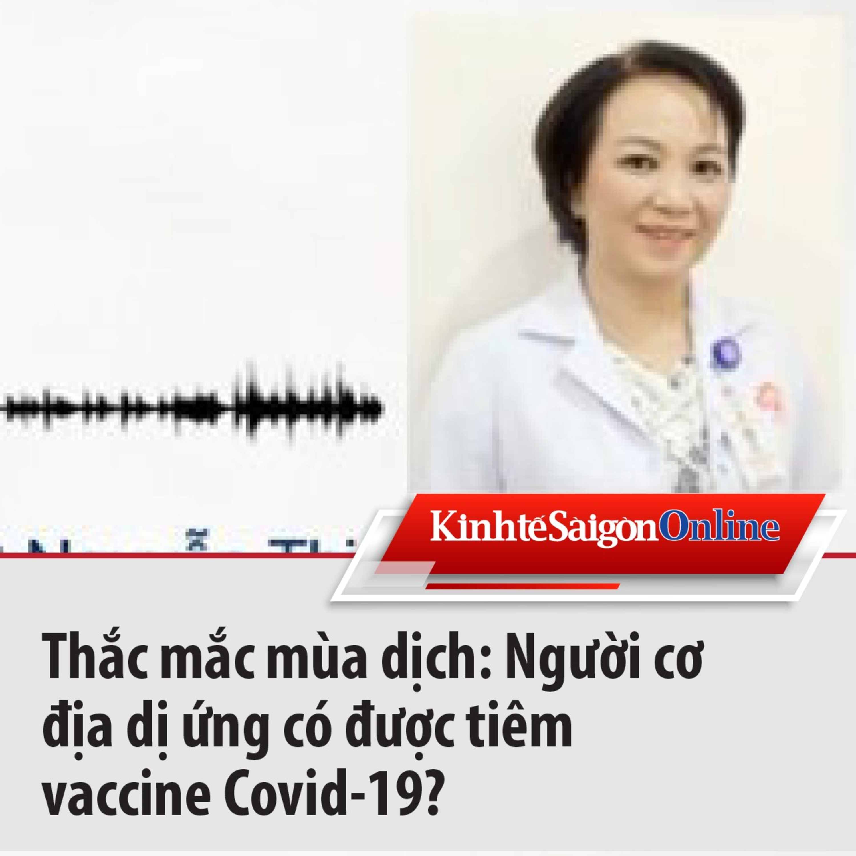 Thắc mắc mùa dịch: Người cơ địa dị ứng có được tiêm vaccine Covid-19? episode artwork