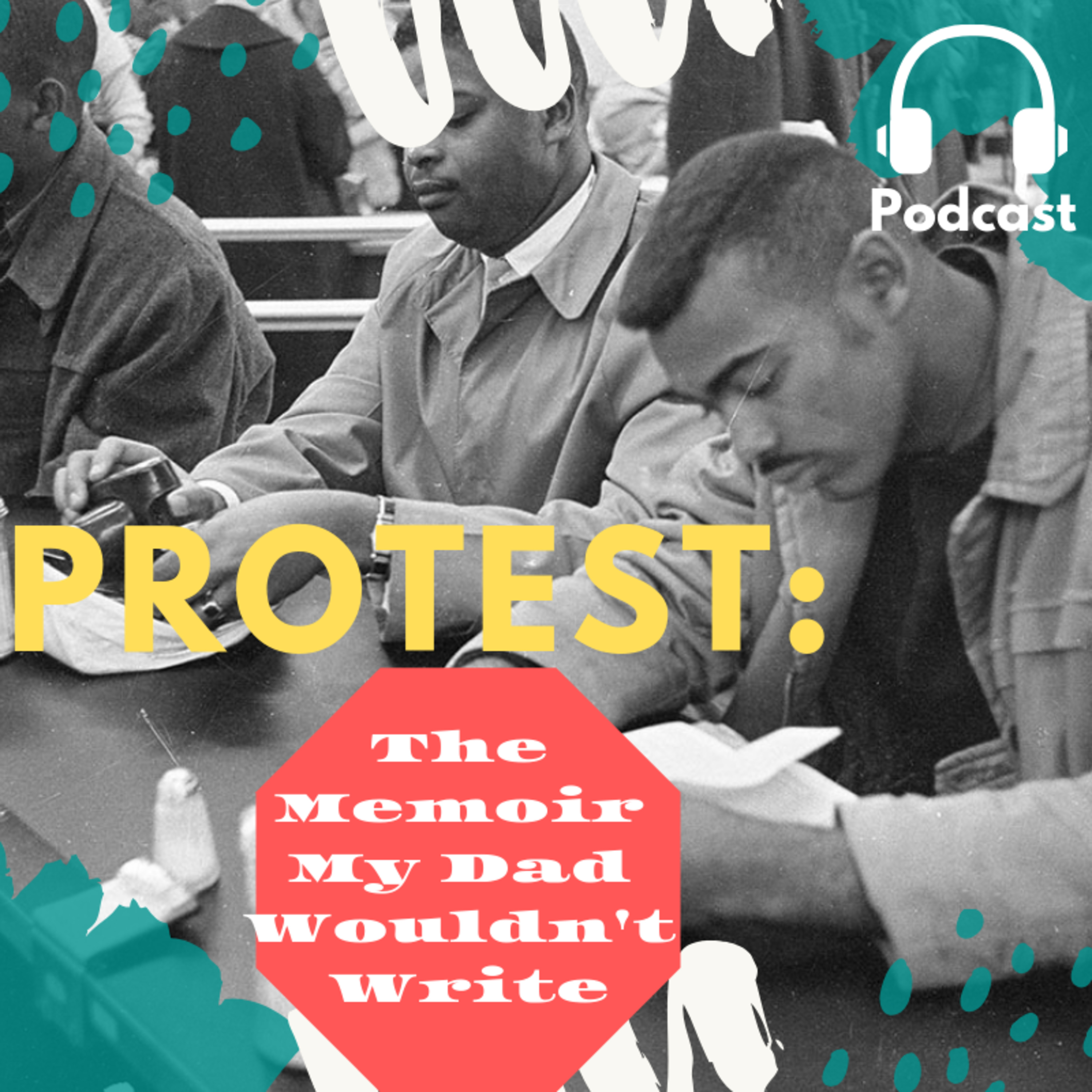 Protest: The Memoir My Dad Wouldn't Write episode artwork
