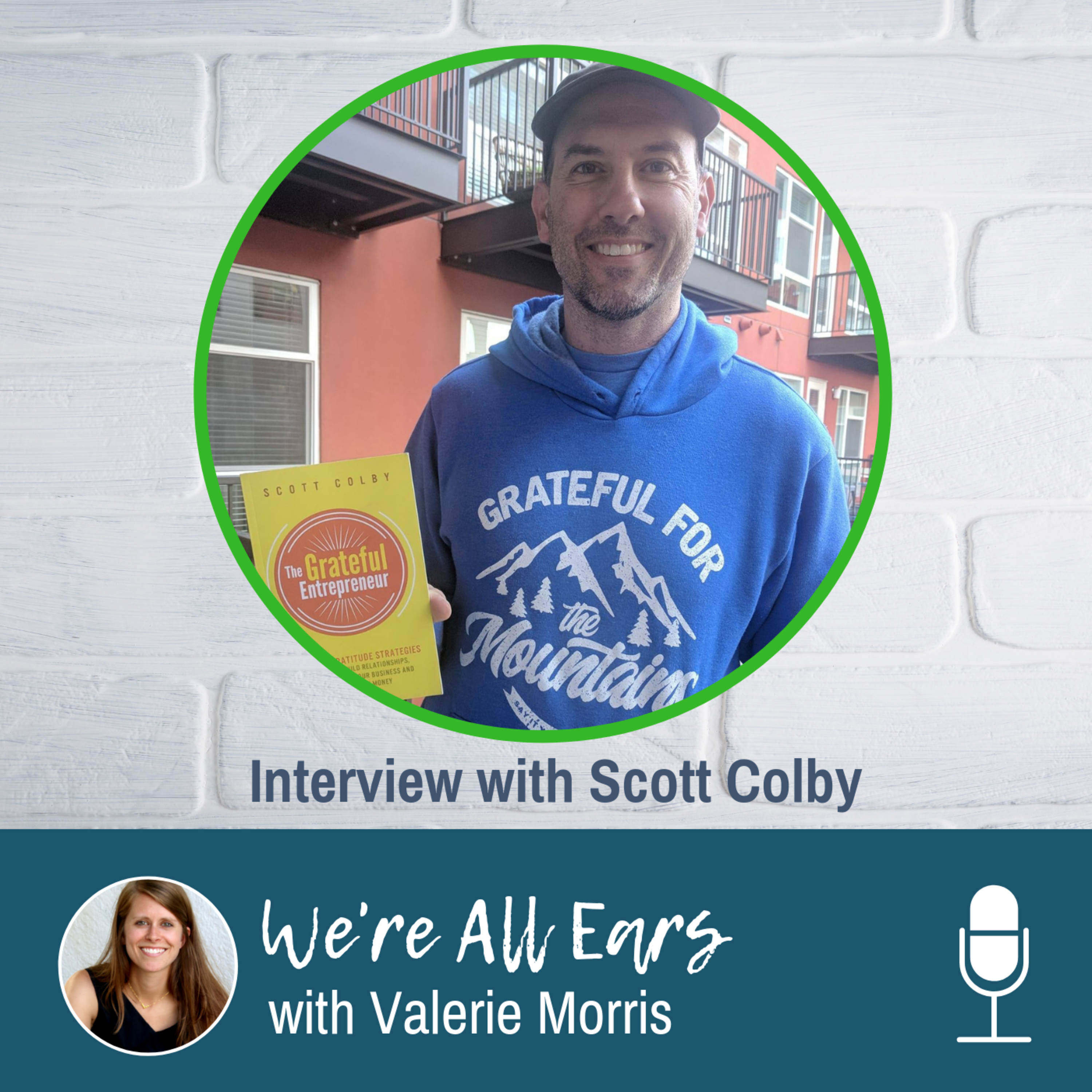 We’re All Ears Interview Series: Give Back To Grow With Scott Colby