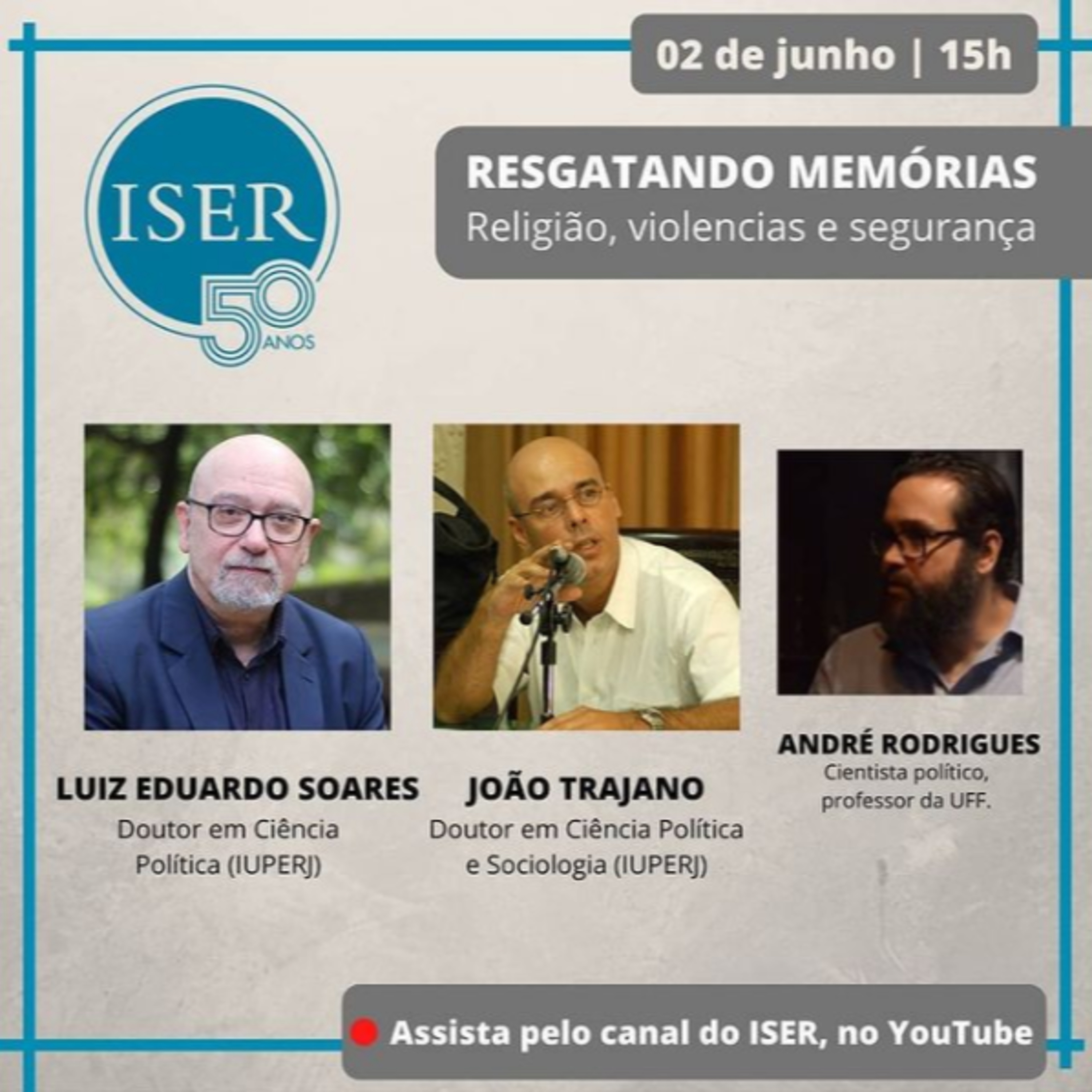 #ISER50Anos | Ep. 2 - Religião, violências e segurança, com Luiz Eduardo Soares, João Trajano e Andre Rodrigues