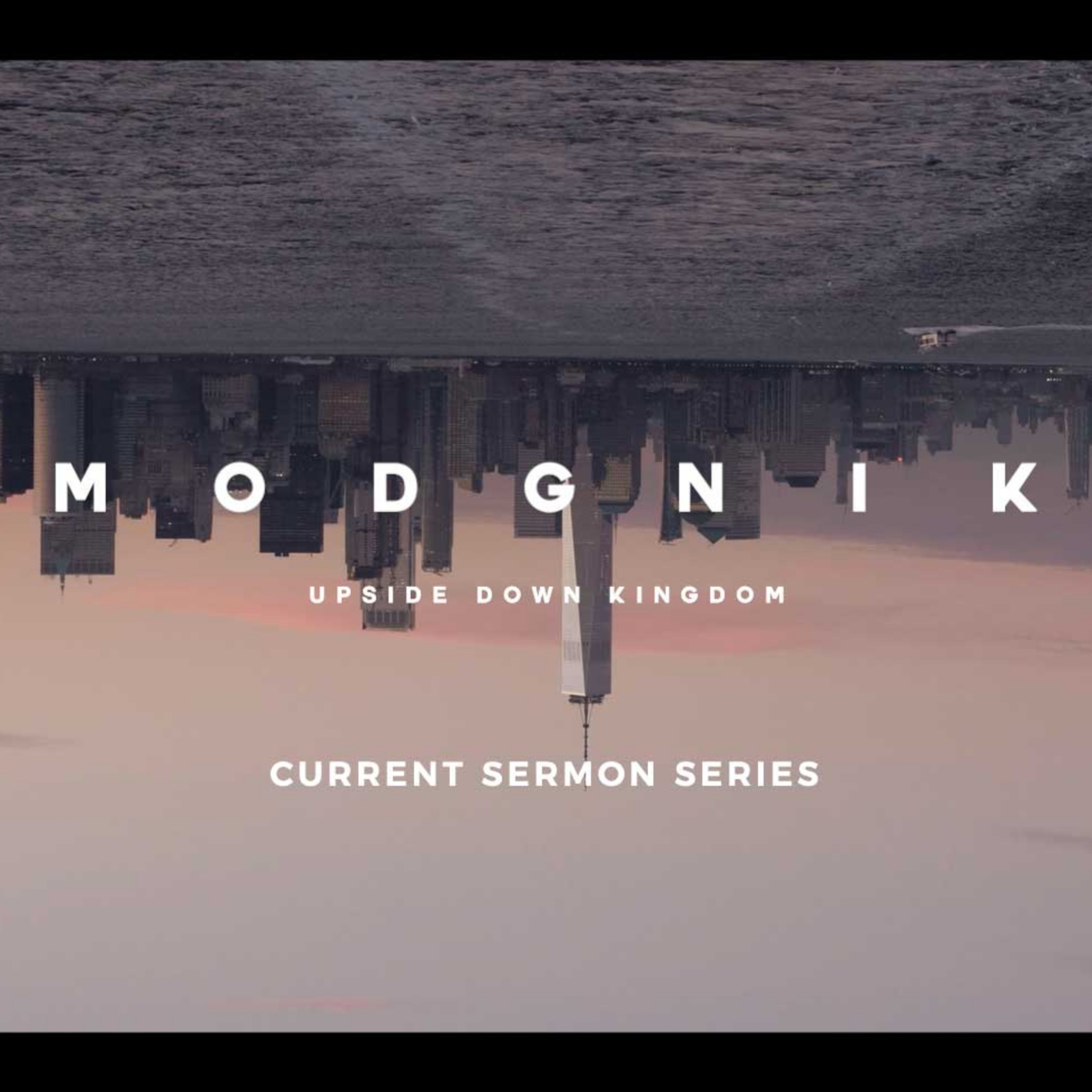 Modgnik, Part 1 "Upside Down Kingdom" // Aaron Pennington, Lead Pastor & Founder episode artwork