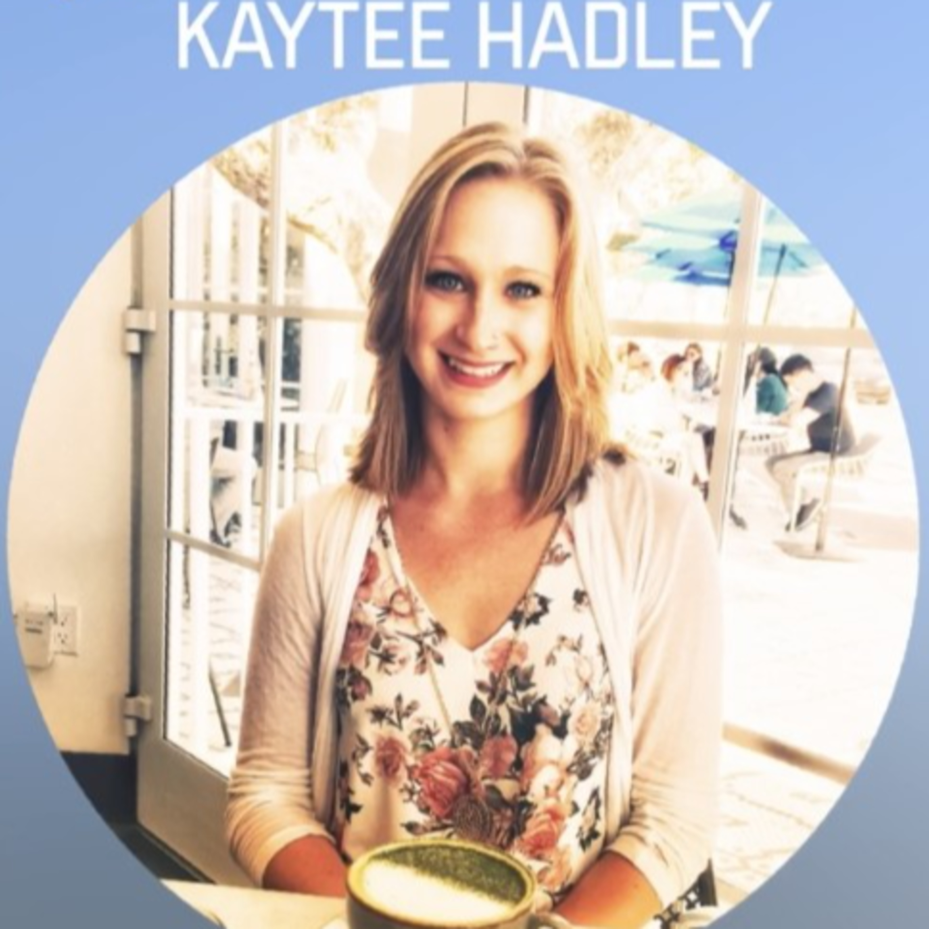 Kaytee Hadley - Functional Nutritionist, Personal Trainer & Wholistic Health Coach episode artwork