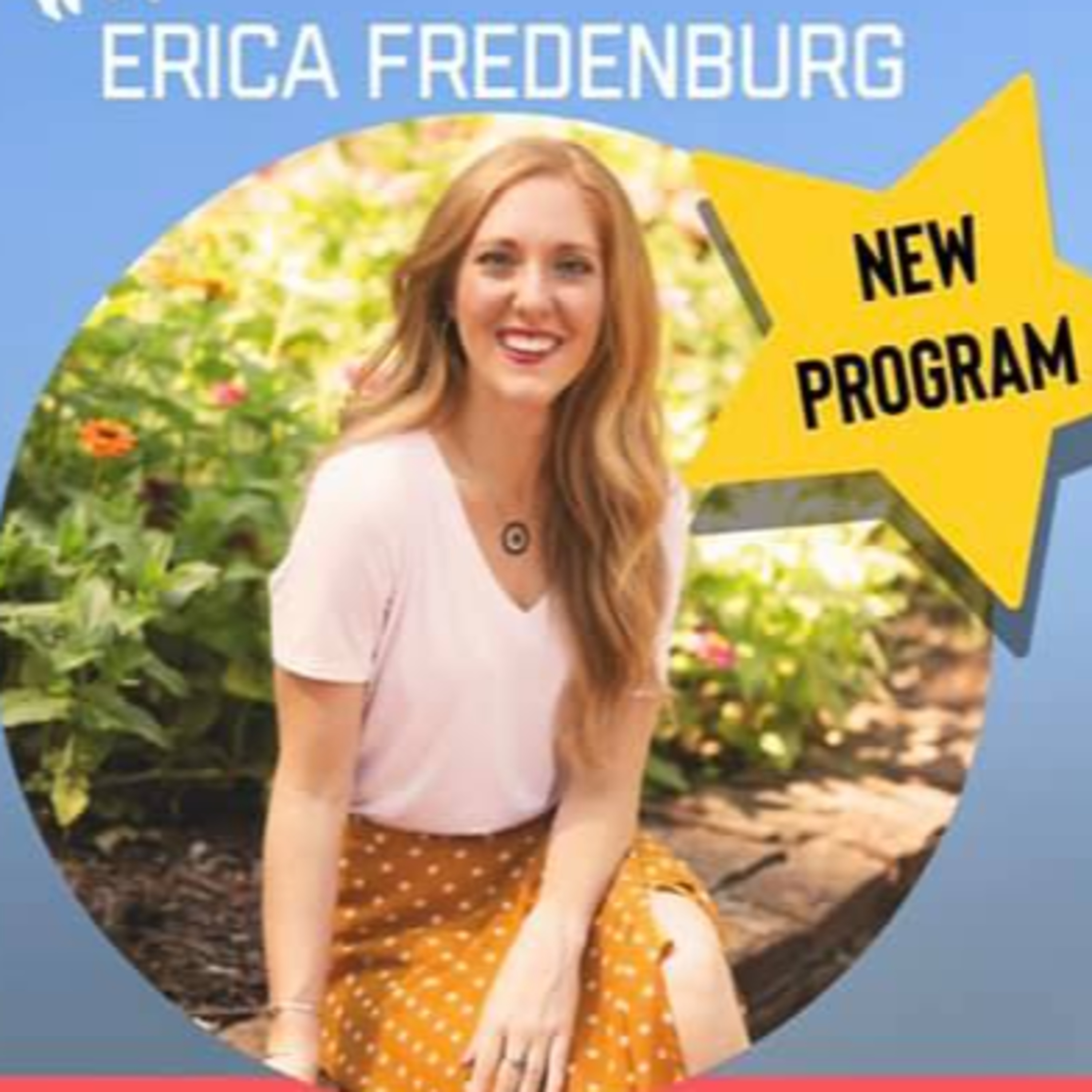Erica Fredenburg - Health & Mindset Coach (Presenting her new Program for Feb 2021) episode artwork