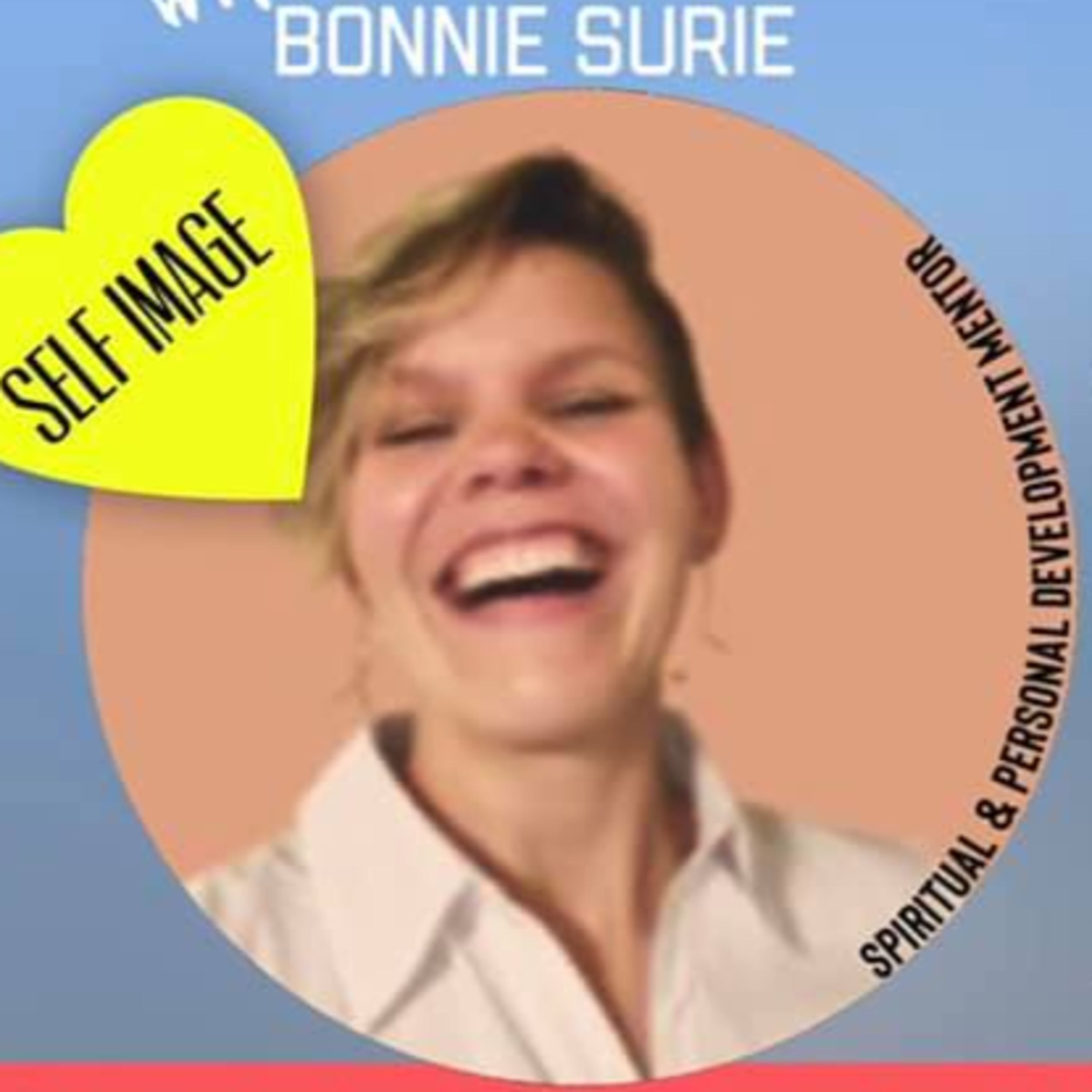Bonnie Surie - Spiritual and Personal Development Mentor - Special Topic: Self Image episode artwork