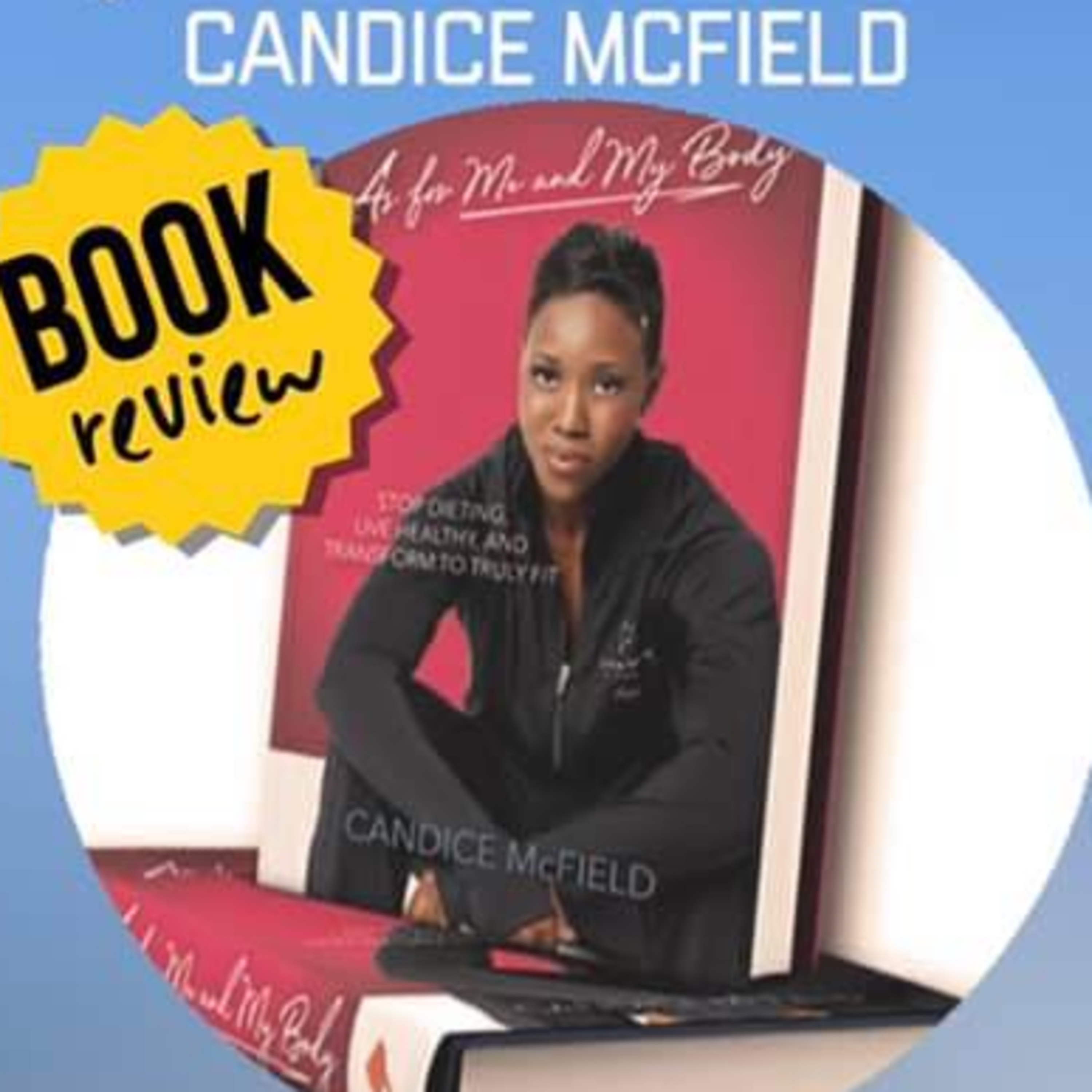 Candice McField - Author & Certified Health Coach (TOPIC: Reviewing her Book 'As for Me and My Body')  episode artwork