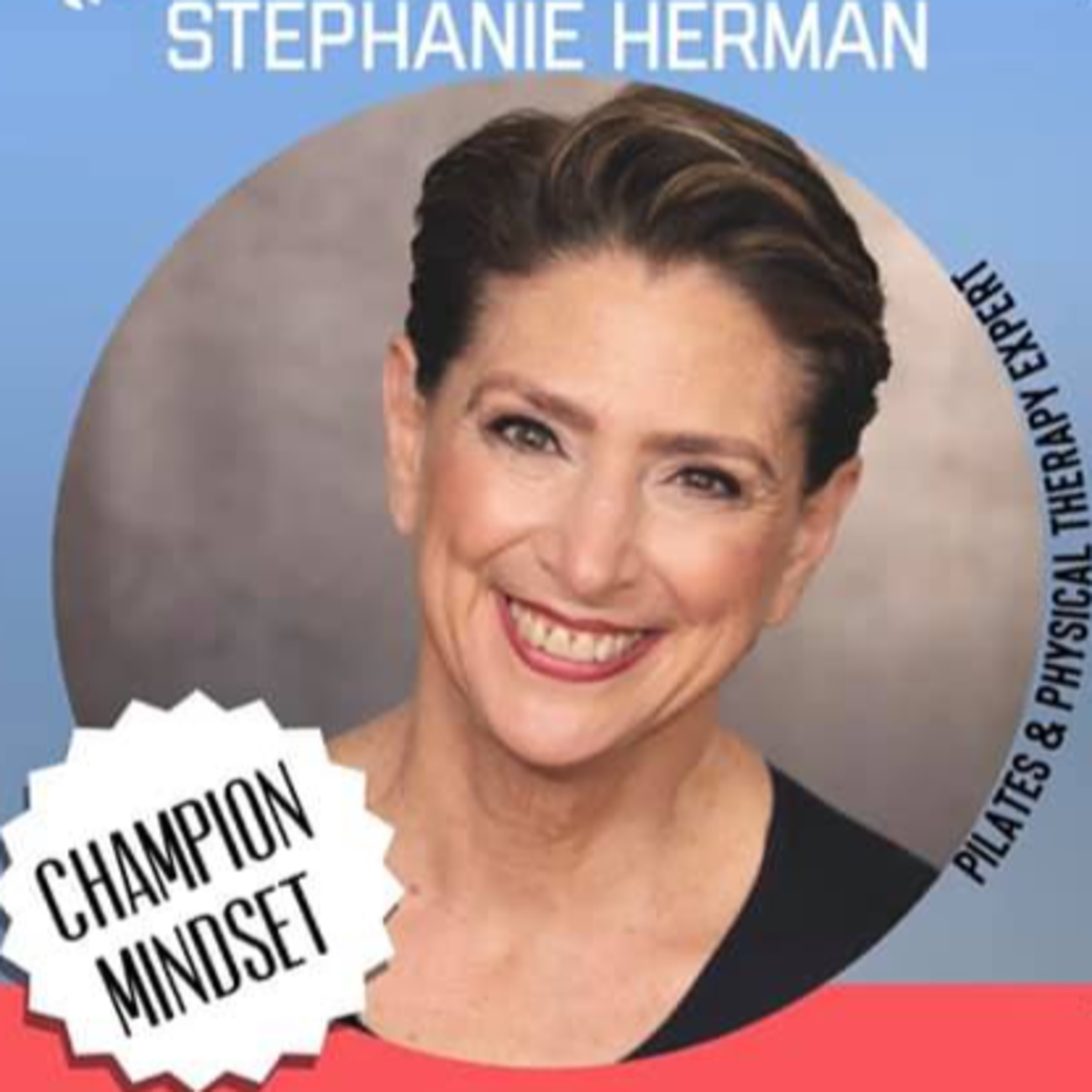 Stephanie Herman - From Ballerina Prodigy to Pilates Master Trainer (Champion Mindset Series) episode artwork