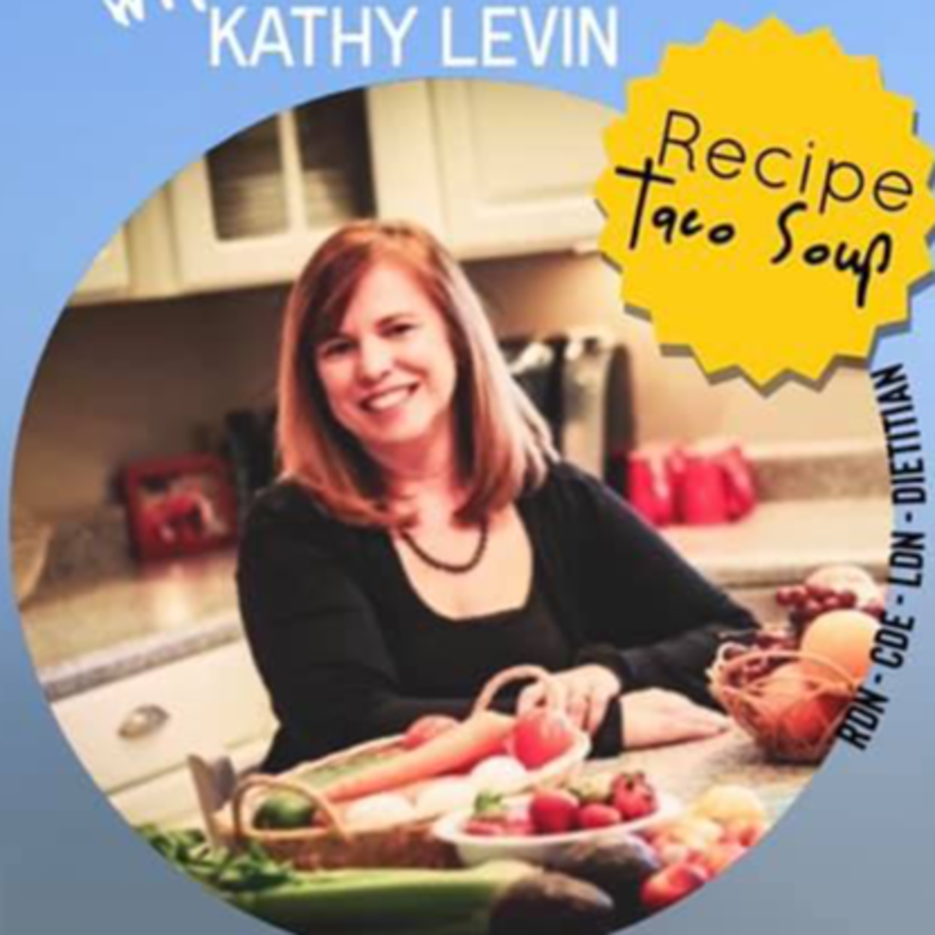  Kathy Levin - Registered Dietician - Today: BONUS RECIPE - VEGETARIAN Protein Booster Taco Soup  episode artwork