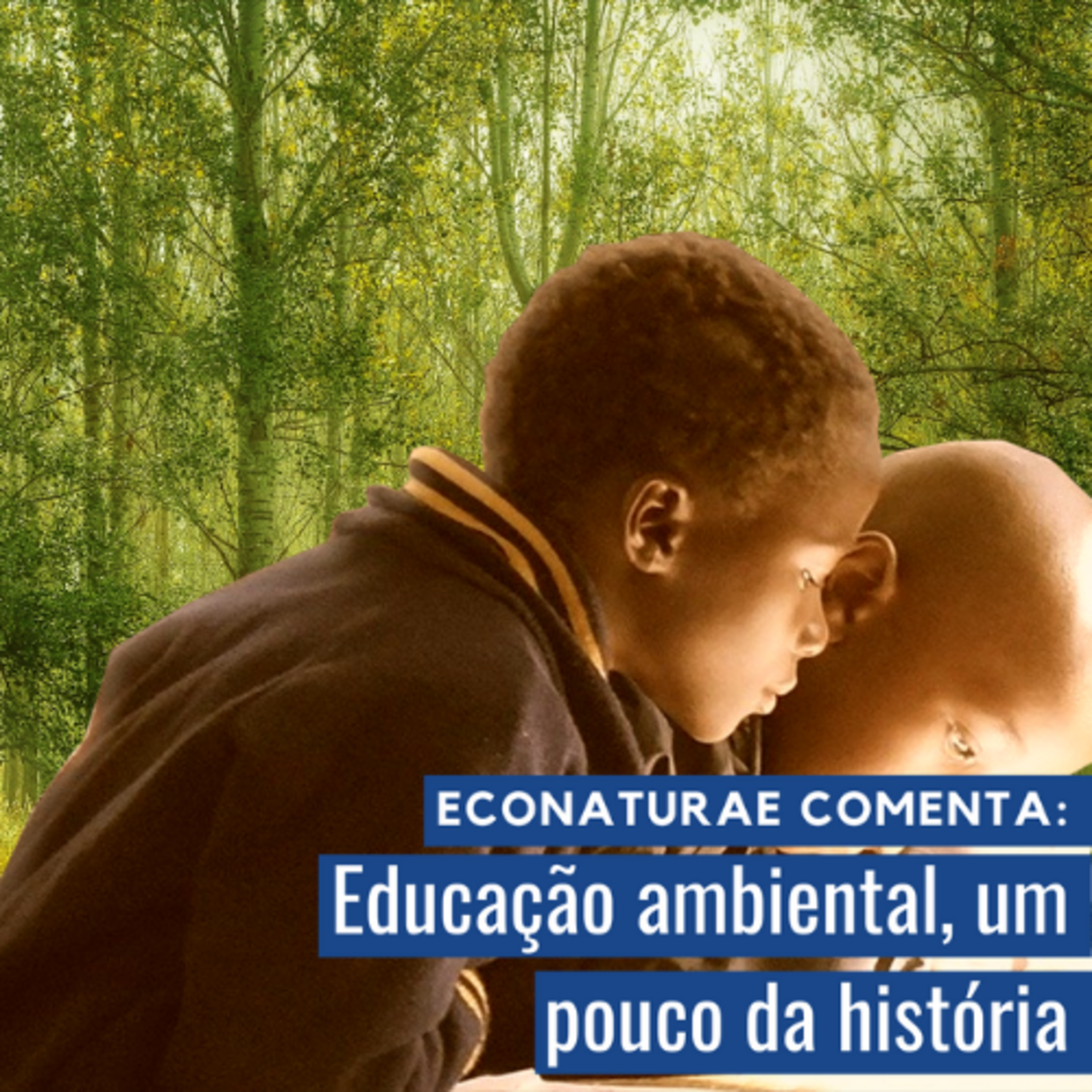 EcoNaturae Comenta: Educação ambiental, um pouco da história #005