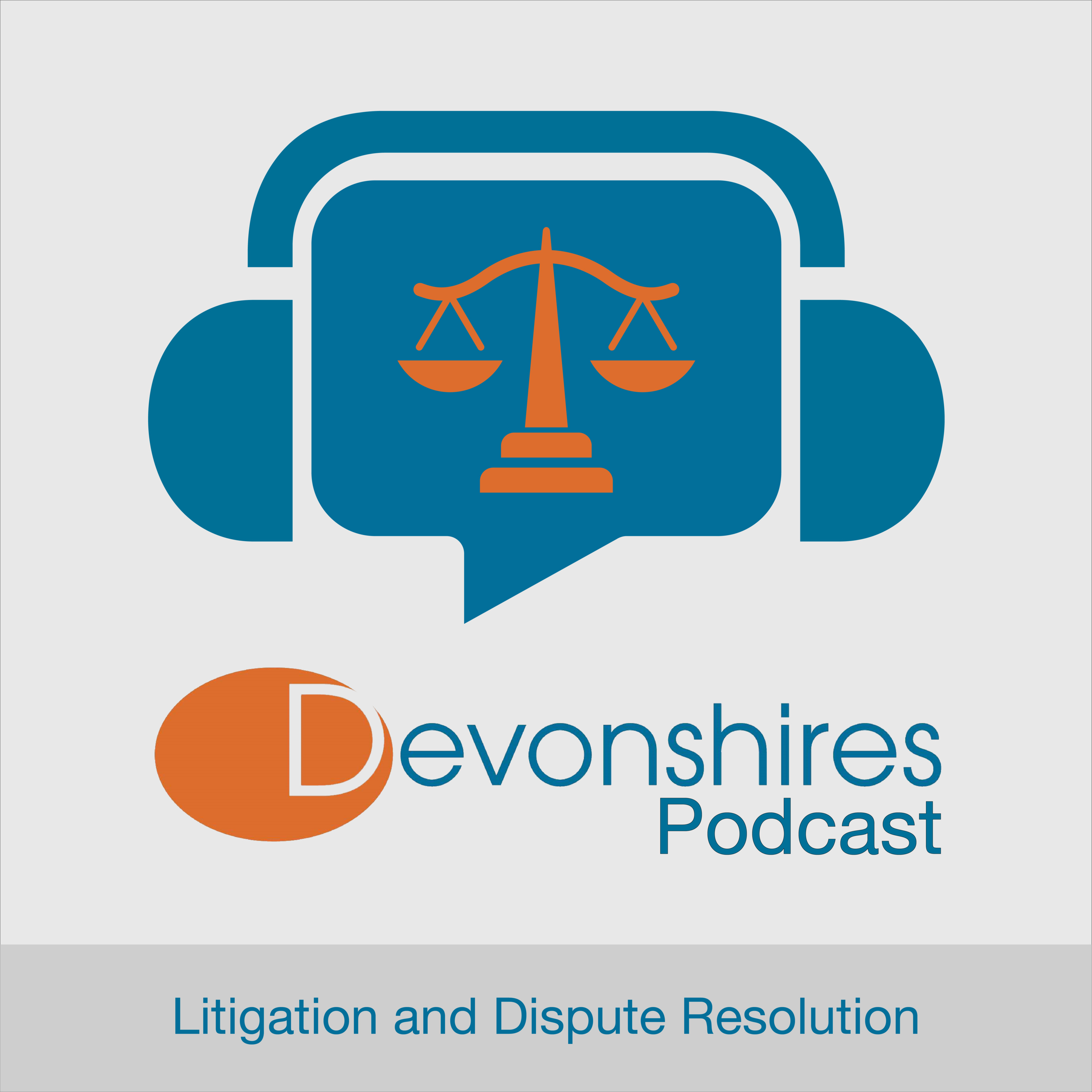 Devonshires Litigation and Dispute Resolution Podcast
