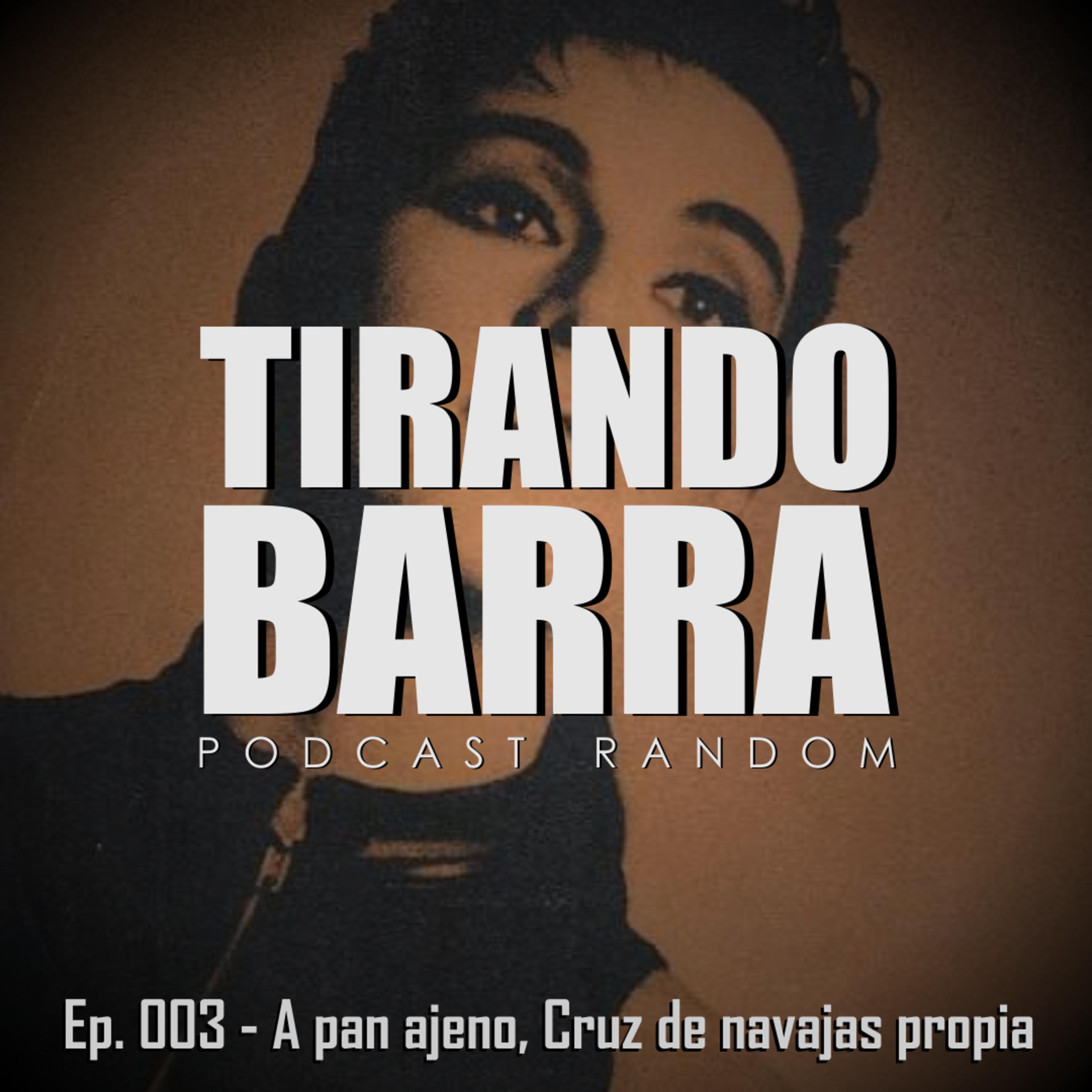 A pan ajeno, cruz de navajas propia - Ep 003 episode artwork