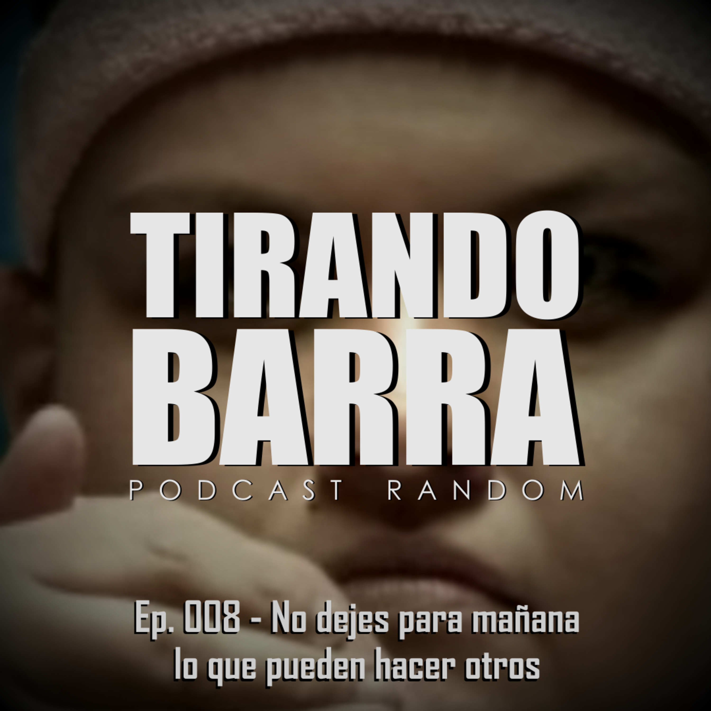 No dejes para mañana lo que pueden hacer otros - Ep 008 episode artwork