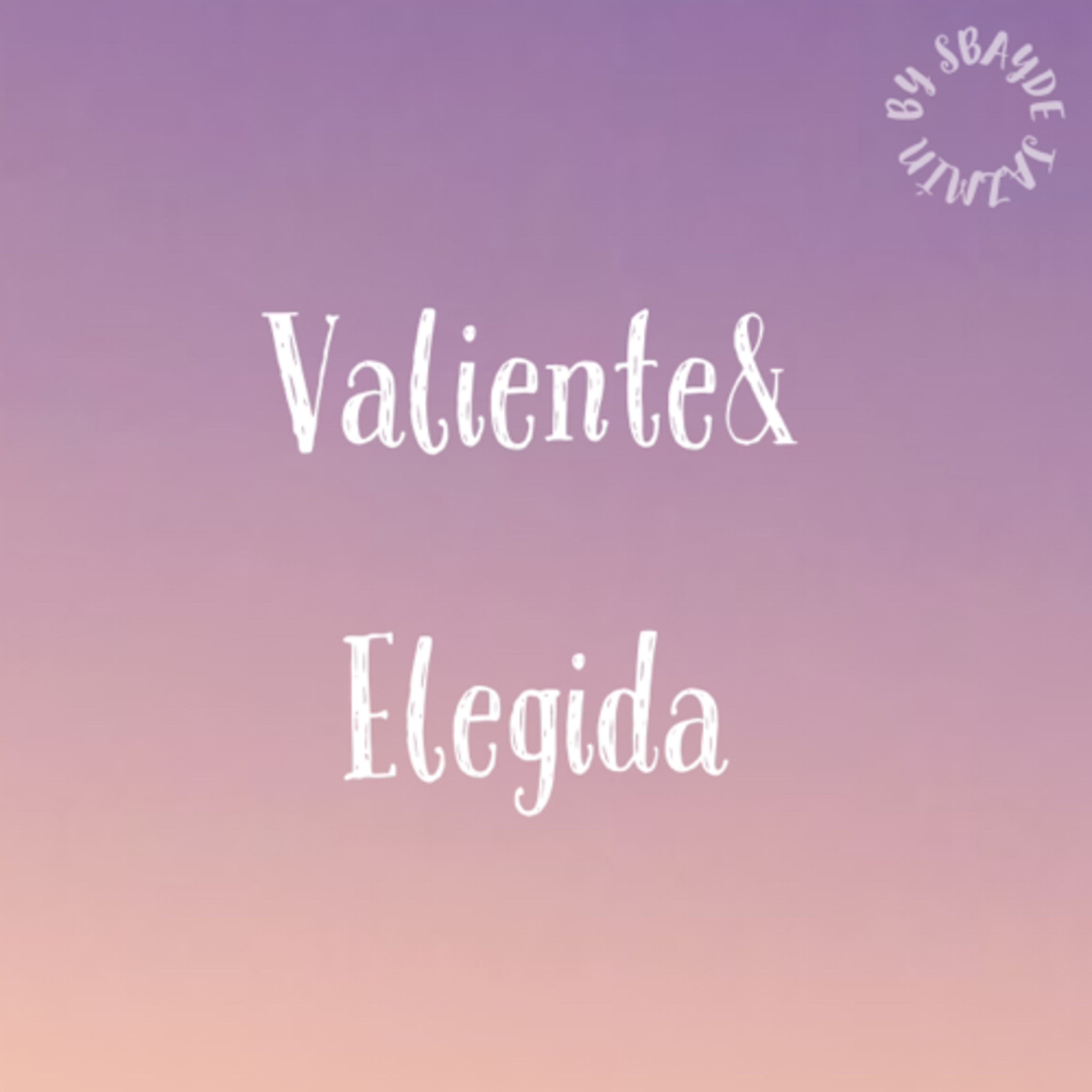 Valiente&Elegida