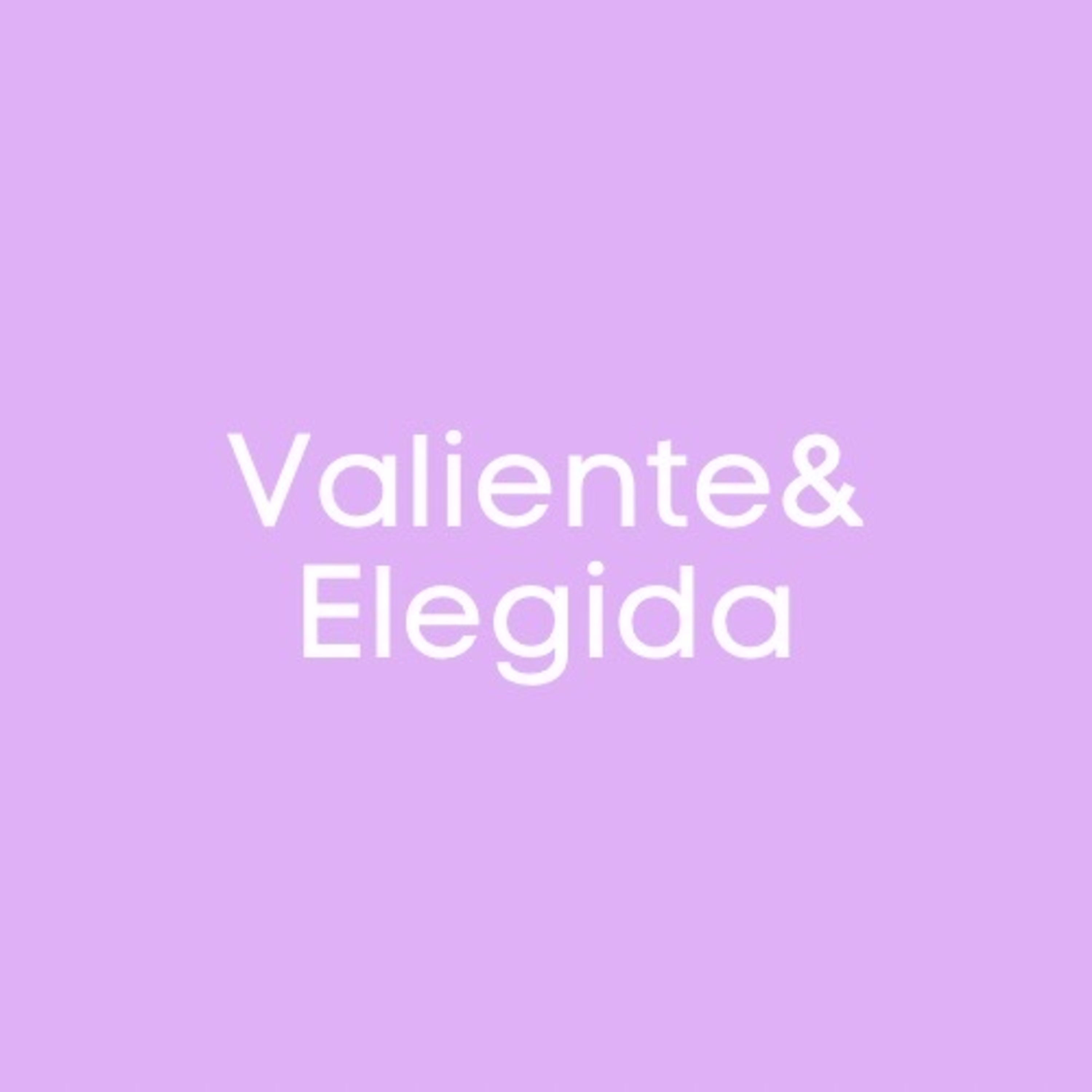 Valiente&Elegida