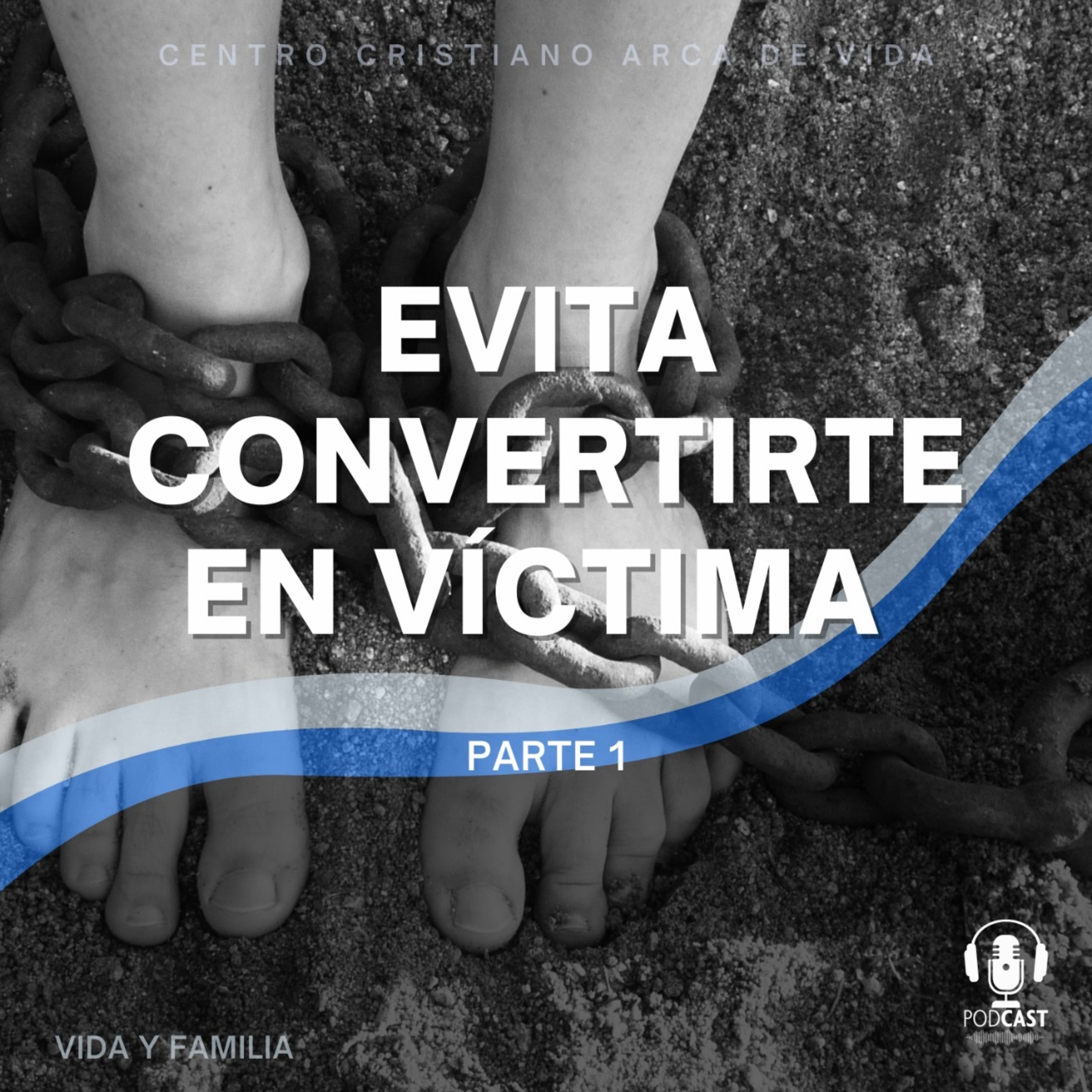 Evita Convertirte En Víctima - Parte 1 episode artwork